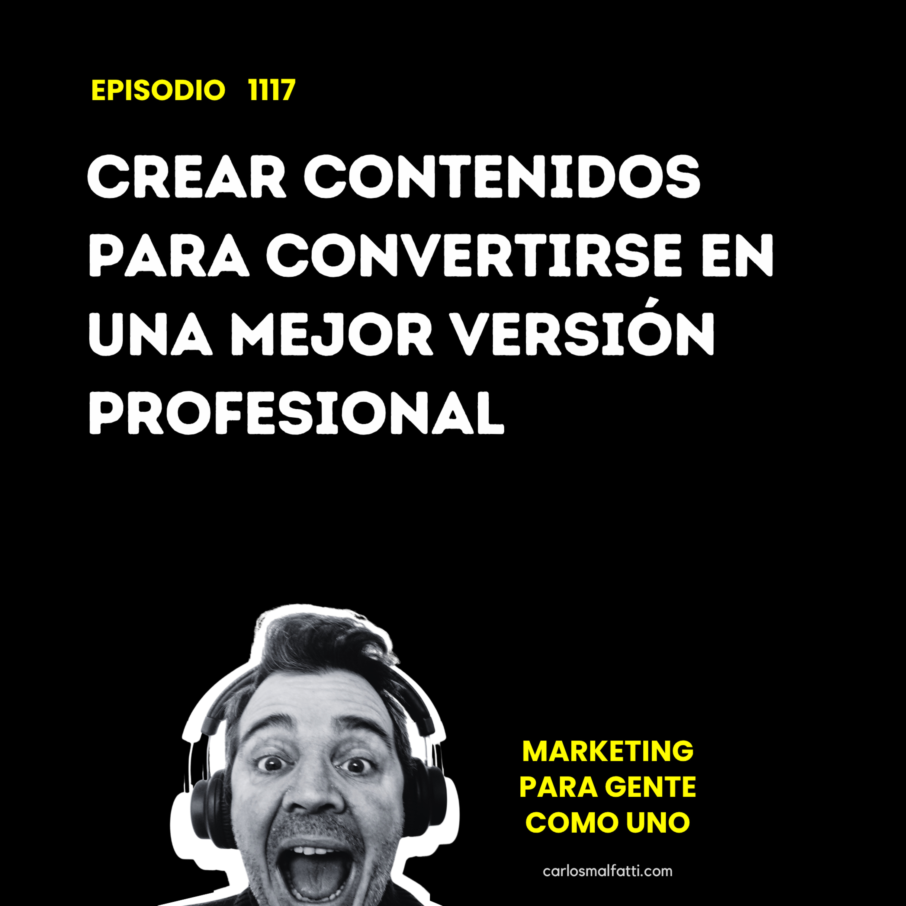 1117 Crear contenidos para convertirte en una mejor versión profesional. episode artwork