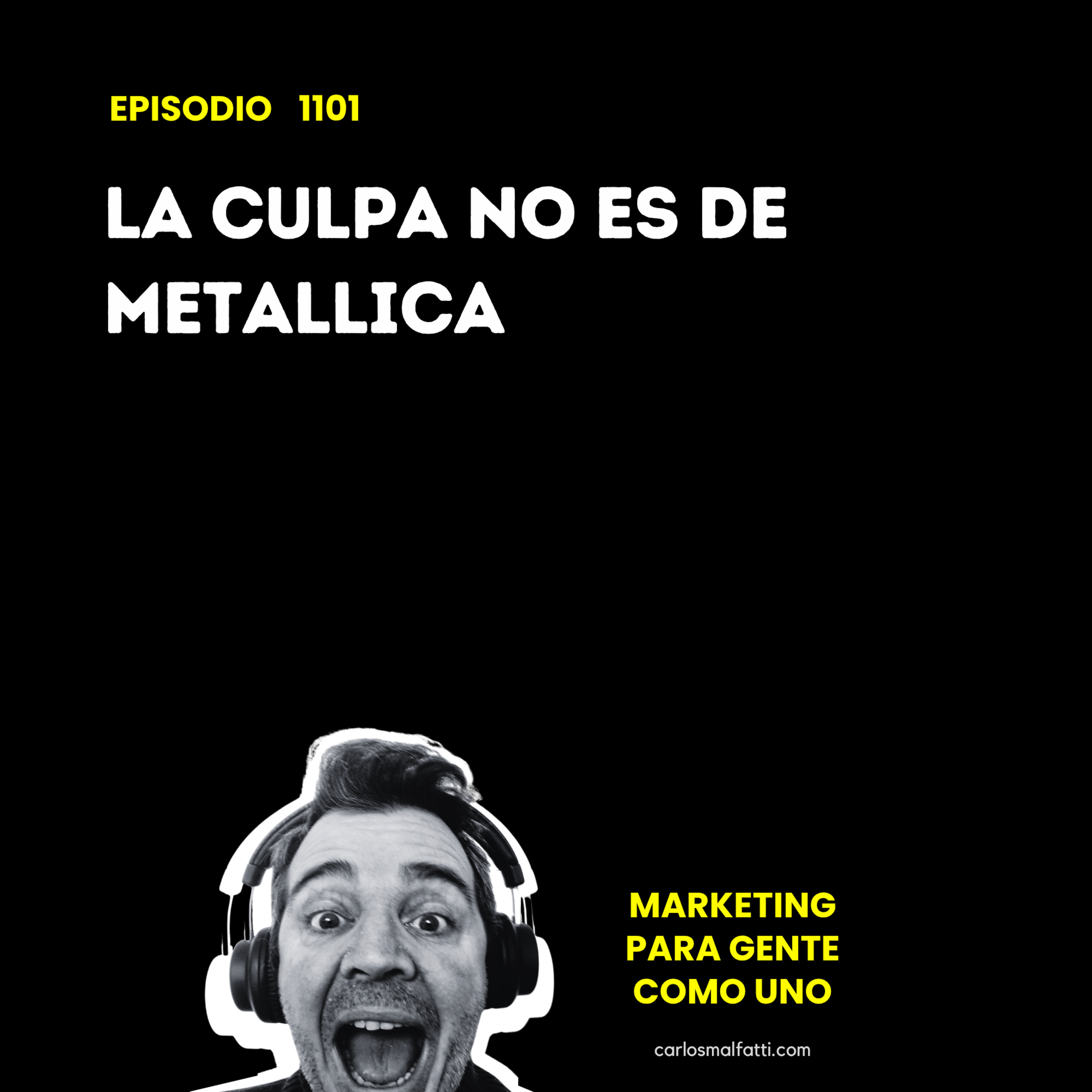 1101 Marketing: La culpa no es de Metallica. episode artwork