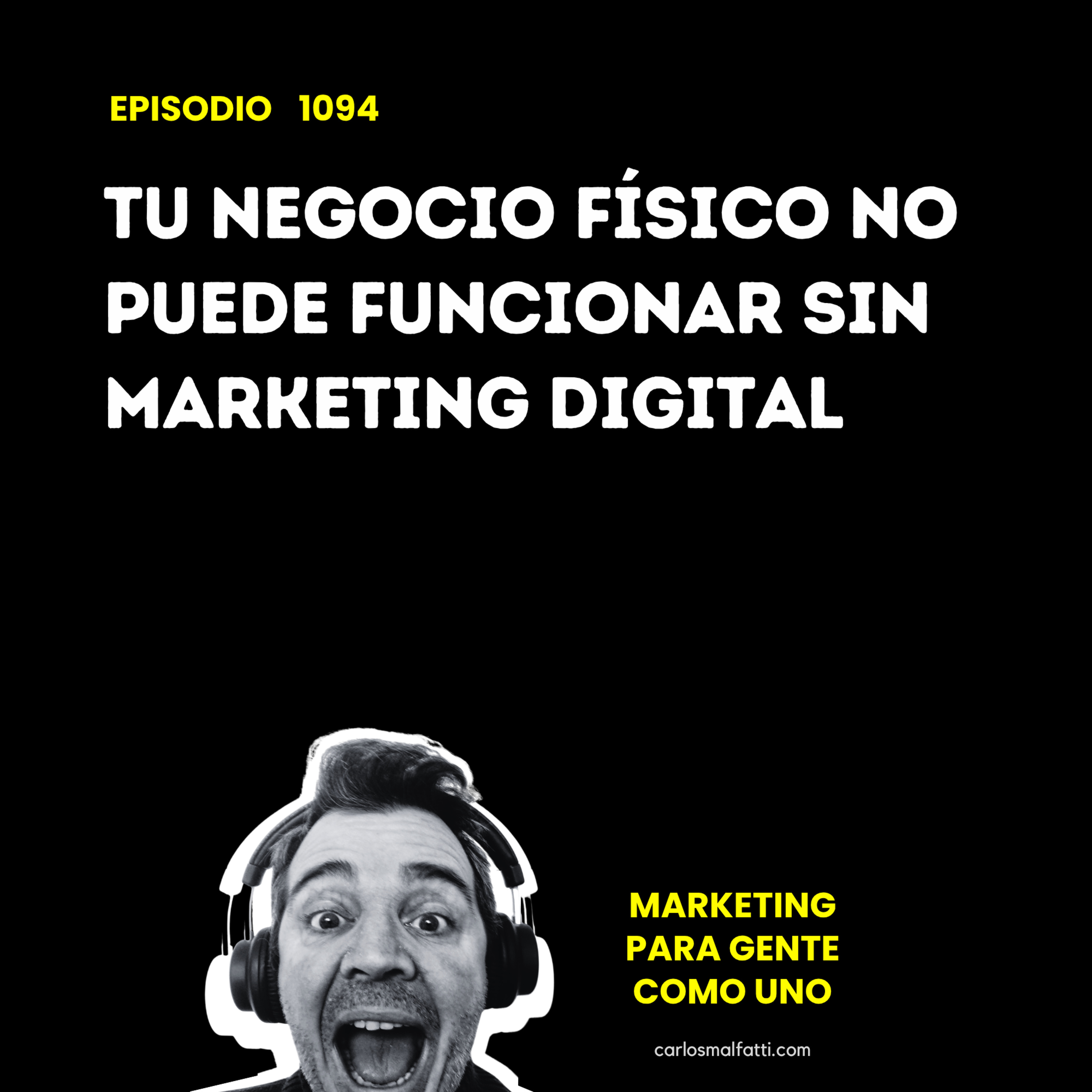 1094 Tu negocio físico no puede funcionar sin marketing digital. episode artwork