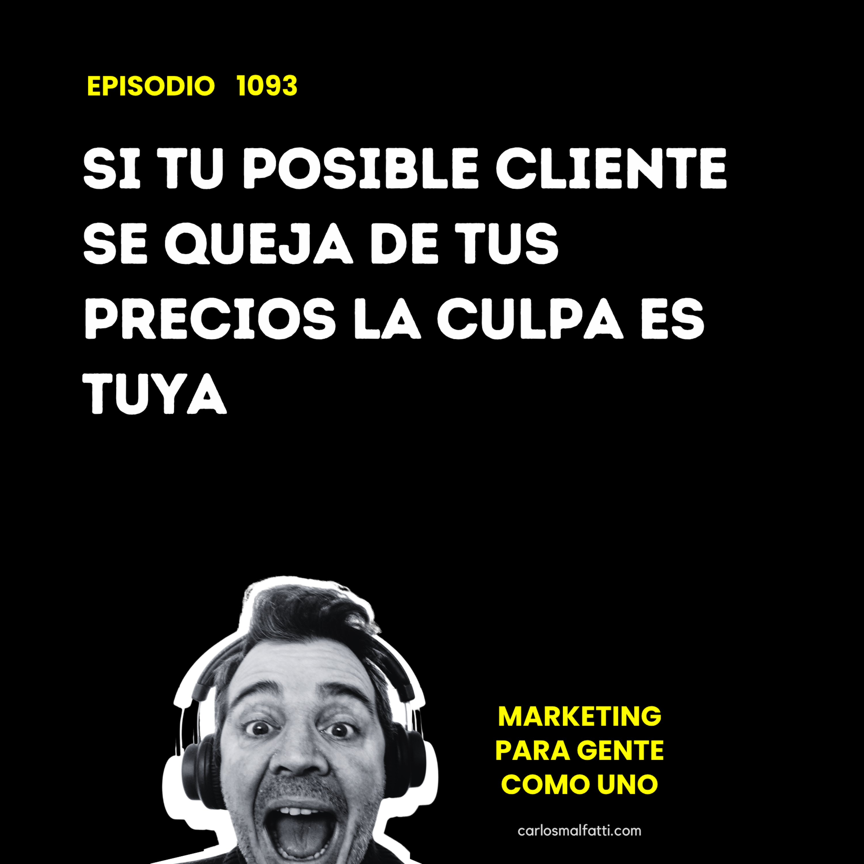 1093 Si tu posible cliente se queja de tus precios la culpa es tuya. episode artwork