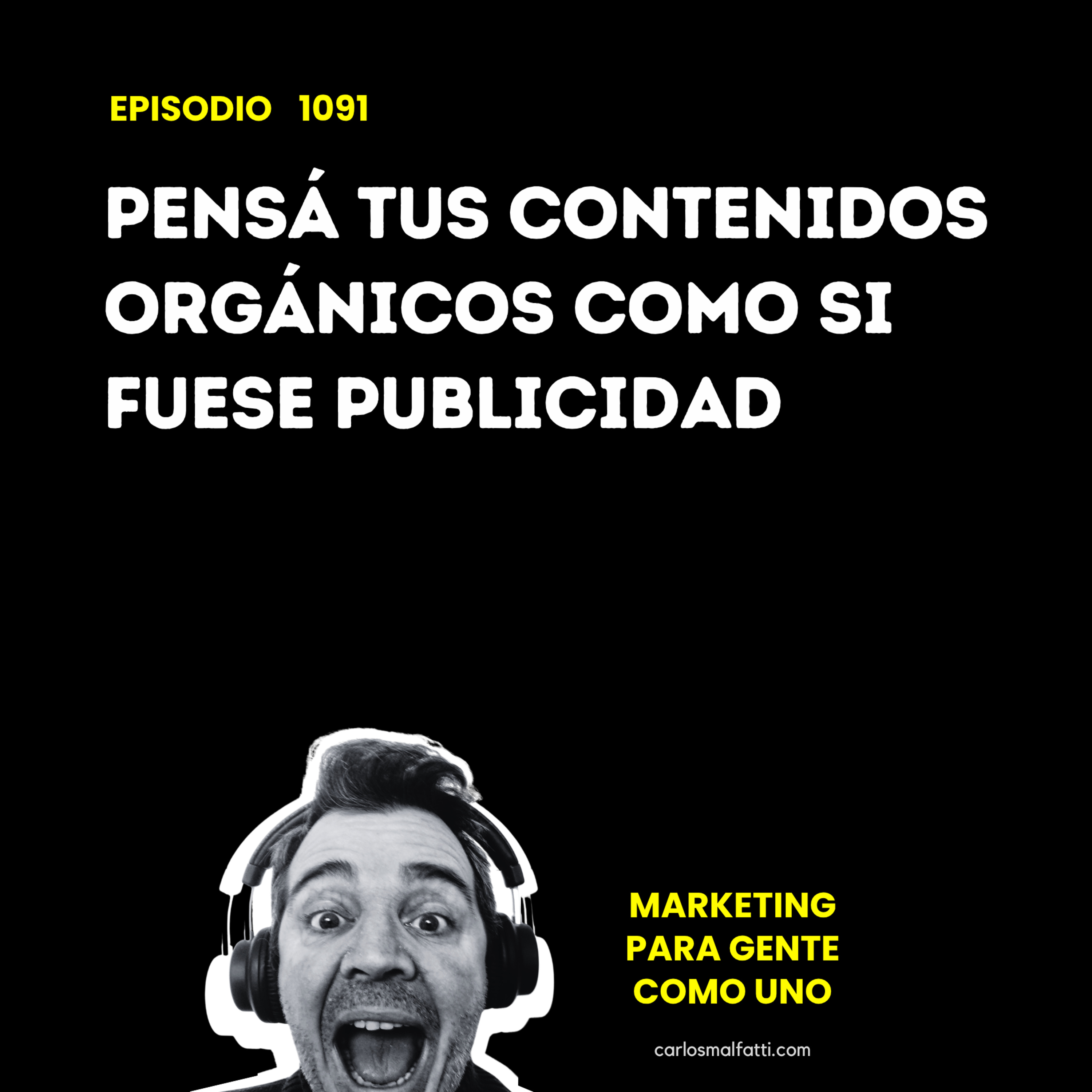 1091 Pensá tus contenidos orgánicos como si fuese publicidad. episode artwork