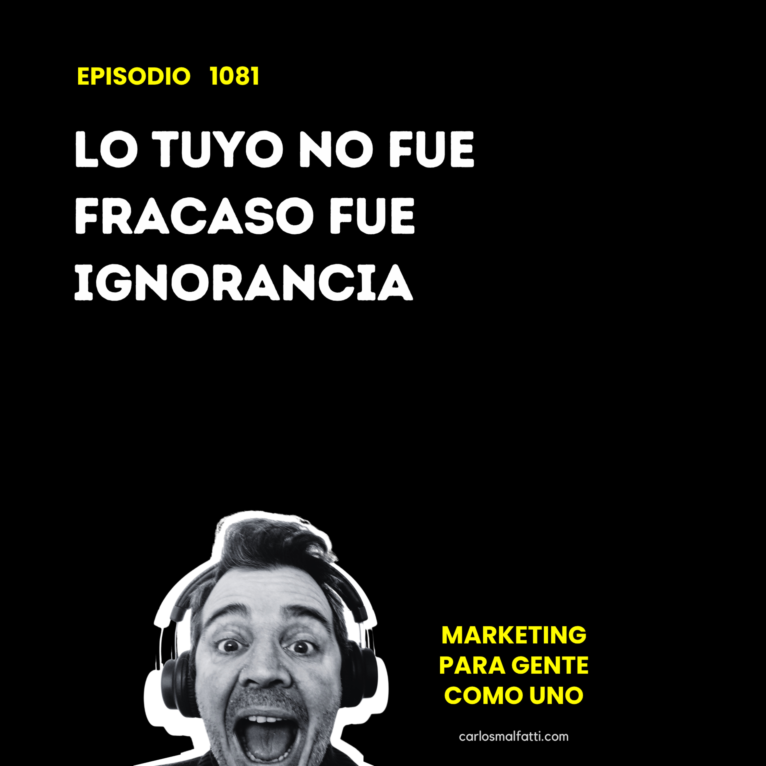 1081 Emprender: Lo tuyo no fue fracaso, fue ignorancia. episode artwork