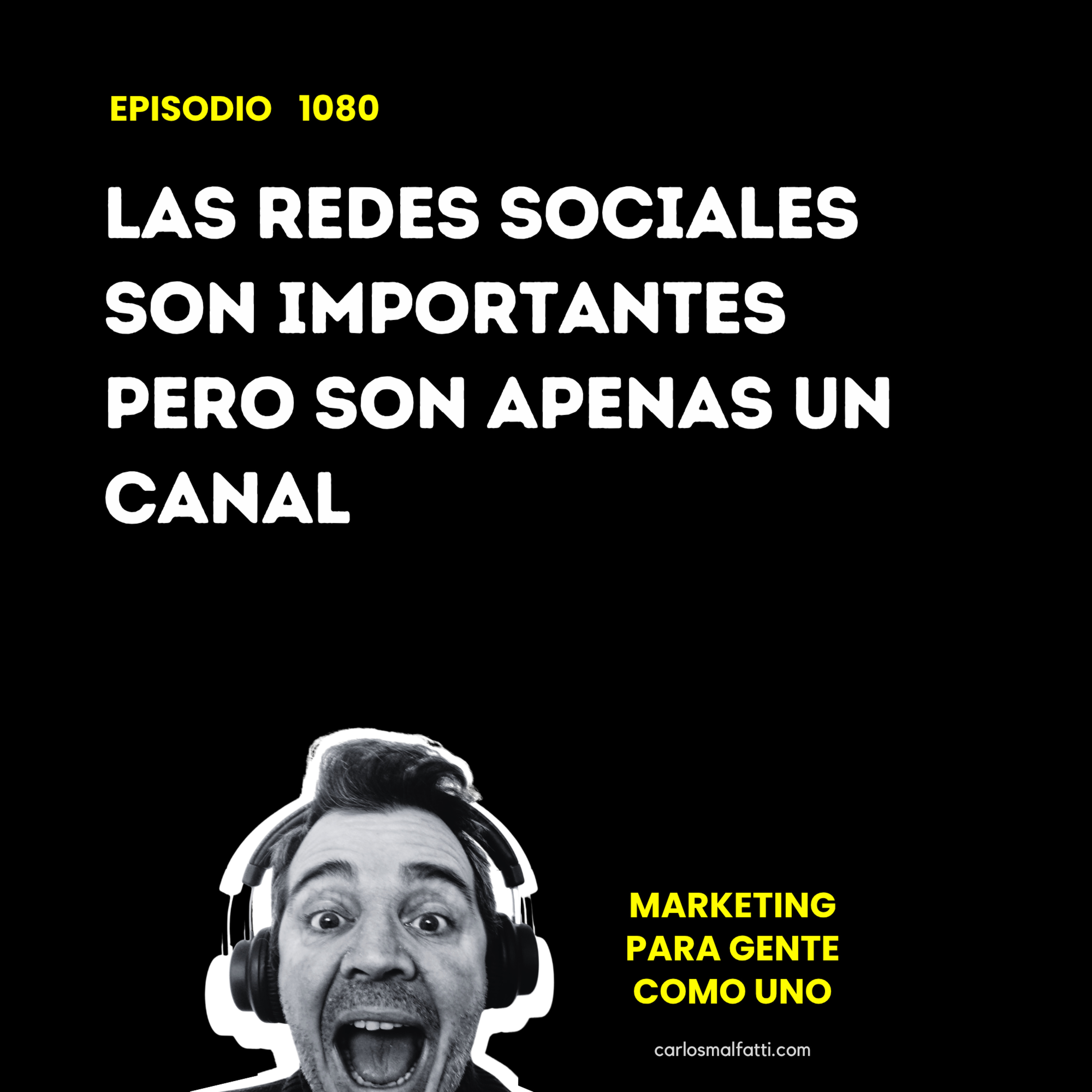 1080 Las redes sociales son importantes, pero son apenas un canal. episode artwork