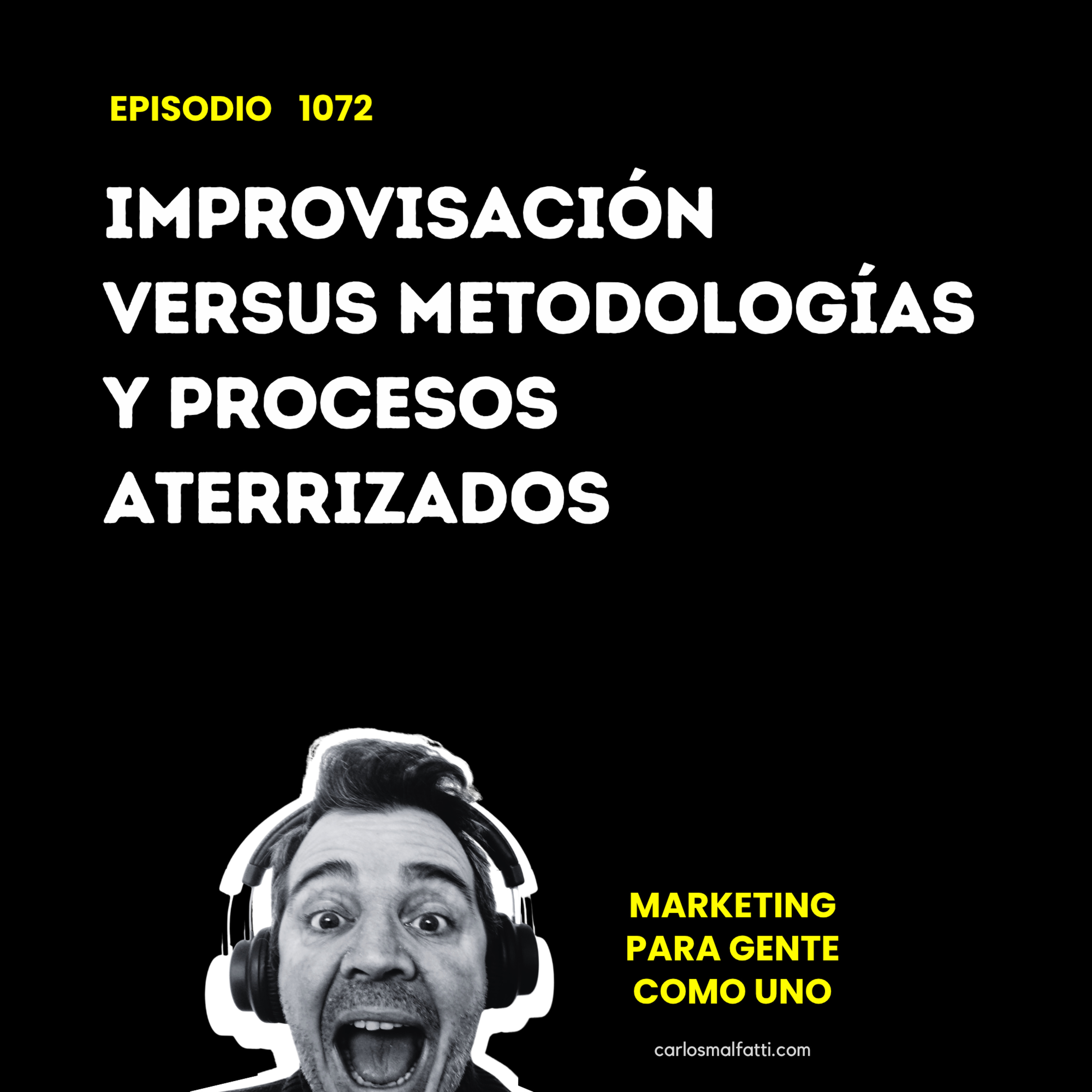 1072 Improvisación versus metodologías y procesos aterrizados. episode artwork