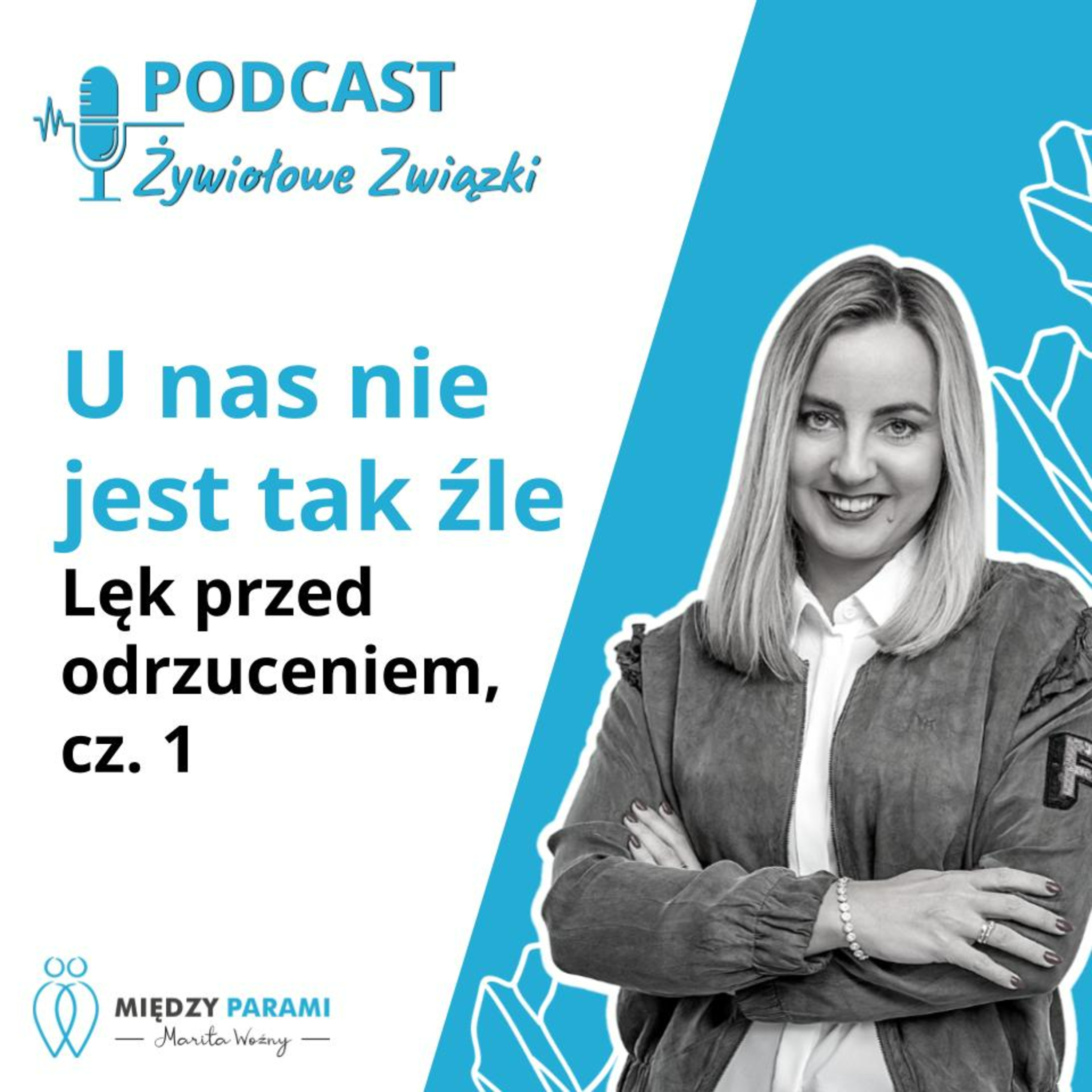 U nas nie jest tak źle - Lęk przed odrzuceniem, cz. 1  episode artwork