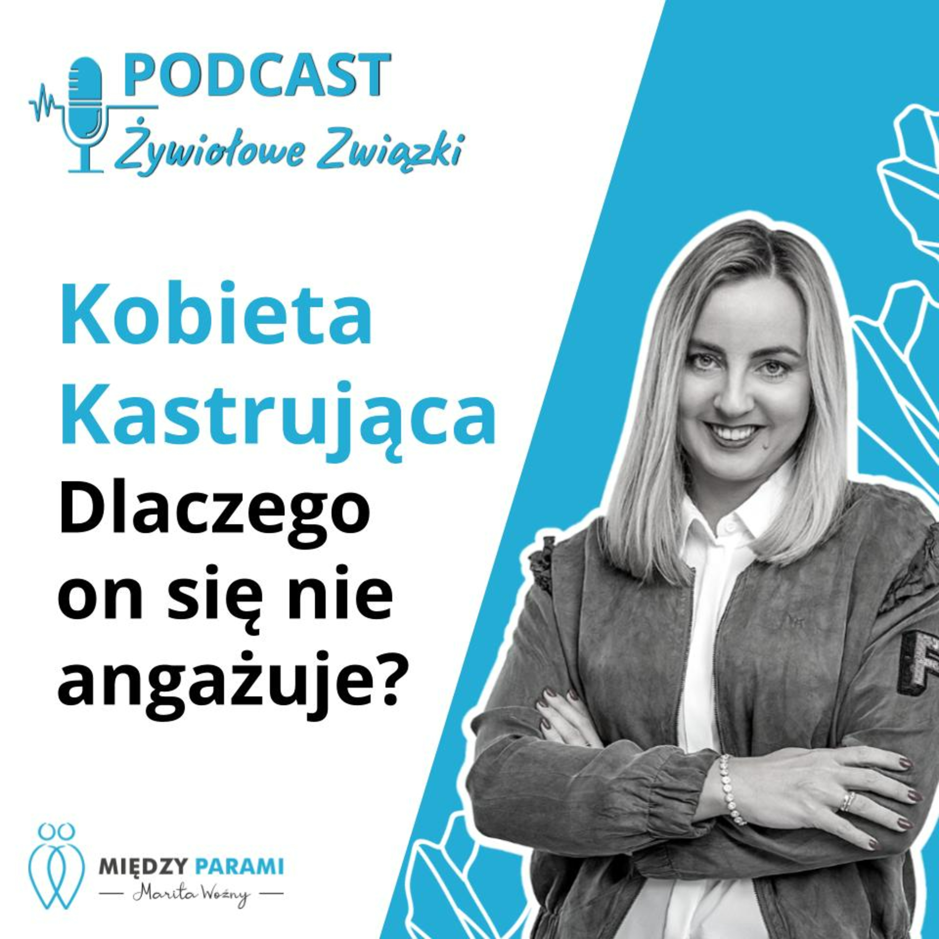 Dlaczego on się nie angażuje? Jemu nie zależy? | Cz. 4 z cyklu Kobieta Kastrująca