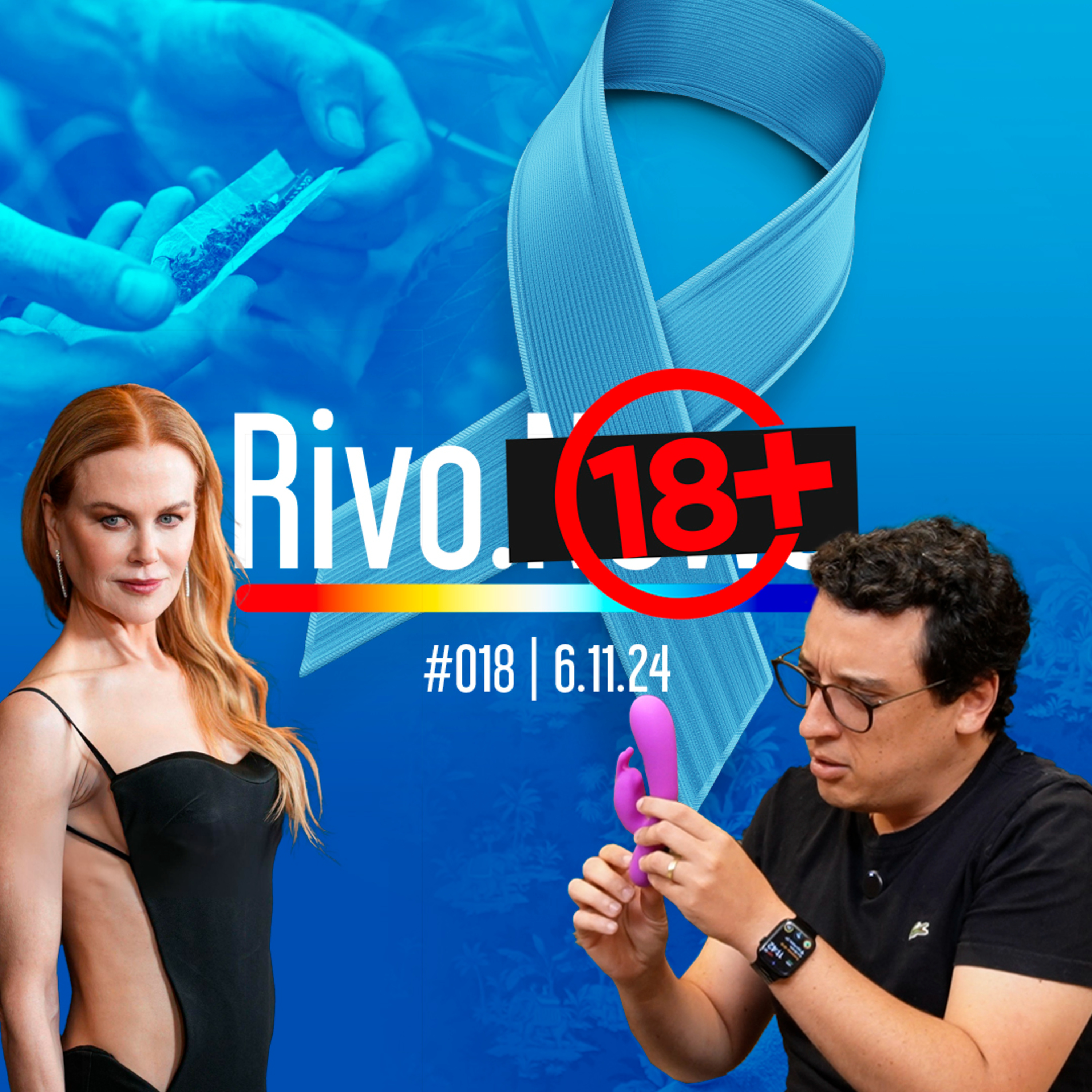 NICOLE KIDMAN QUENTE, NOVEMBRO AZUL, PAIXÃO EXTRACONJUGAL E CORAÇÃO PARTIDO | Rivo18+ #018 - 06/11 episode artwork