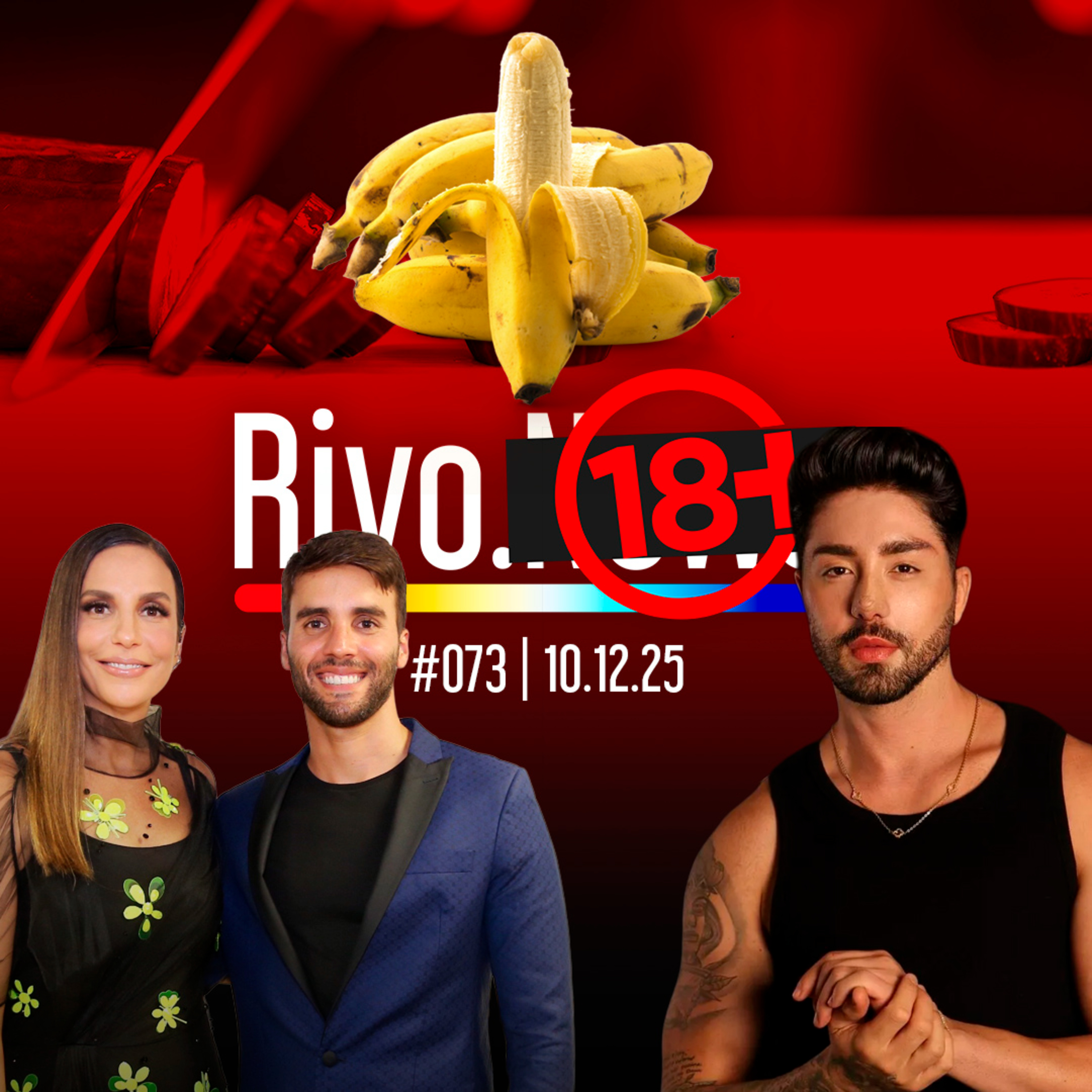 CIRURGIA ANAL DO RICO, NUTRIENTES DO DESEJO, CIRCUNCISADOS E TÉRMINO DA IVETE | Rivo18+ #073 - 10/12 episode artwork