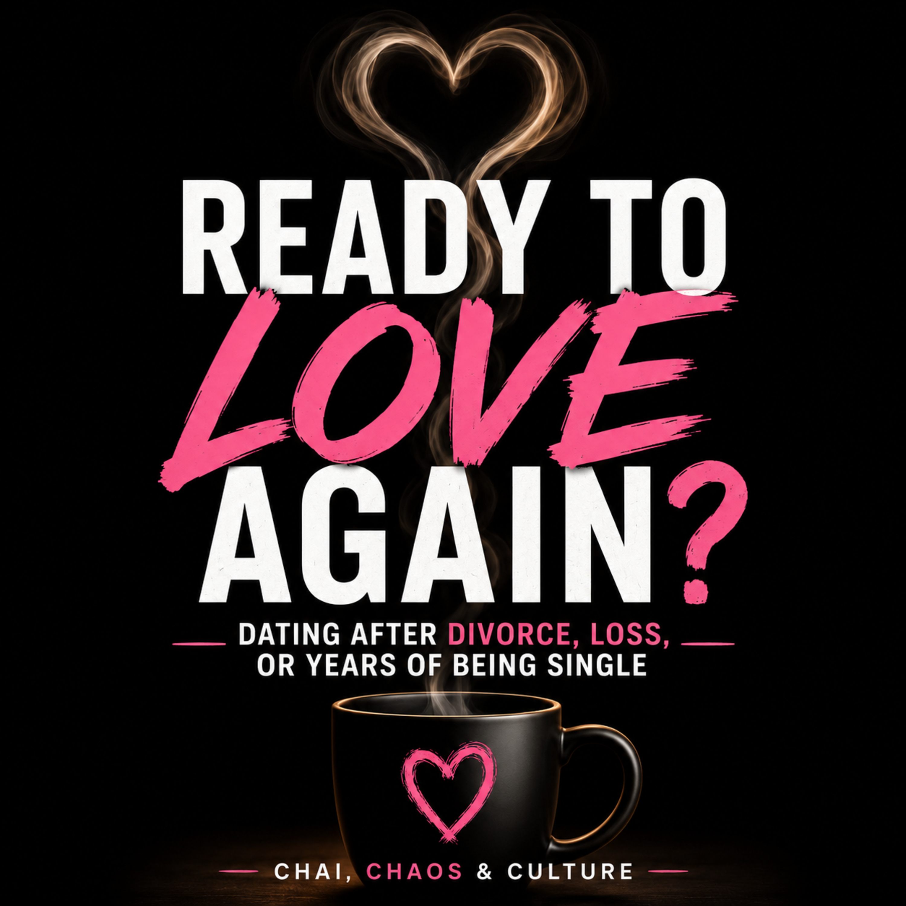 Are You Ready to Love Again? Dating After Divorce, Loss, or Years of Being Single episode artwork