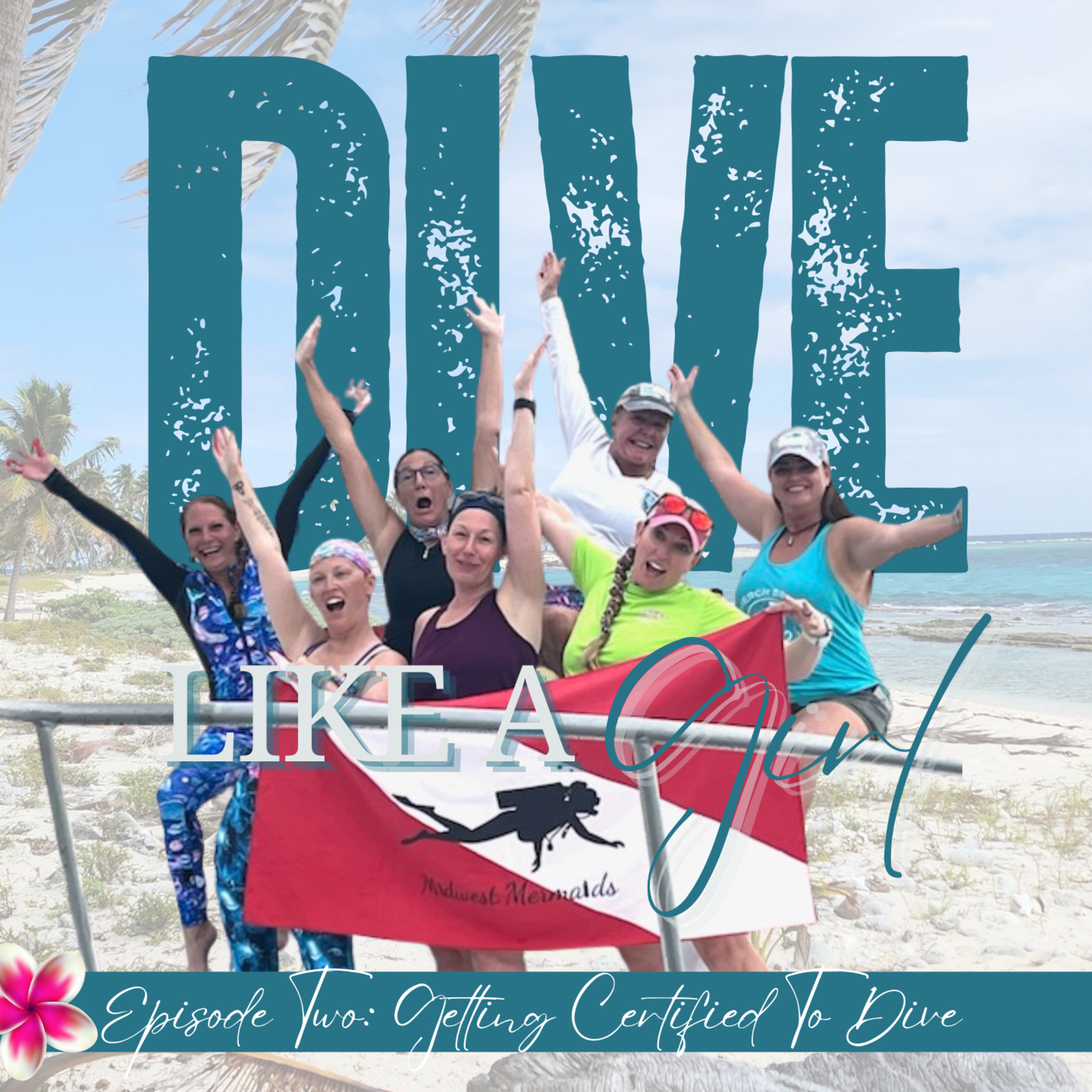 Ep 2 Getting Certified to SCUBA Dive- Dive Like A Girl Podcast episode artwork