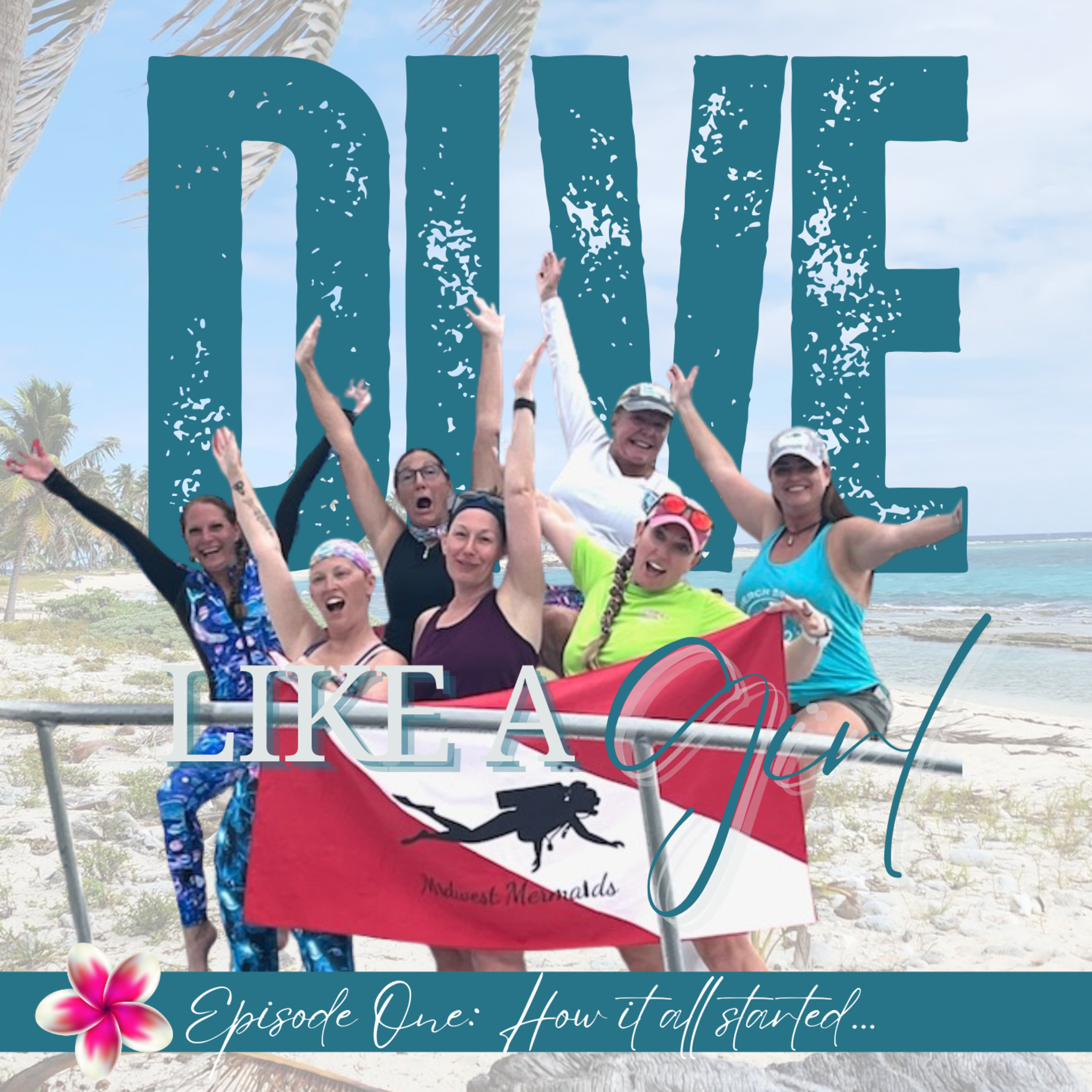 Ep 1 How It All Started- Dive Like A Girl Podcast episode artwork
