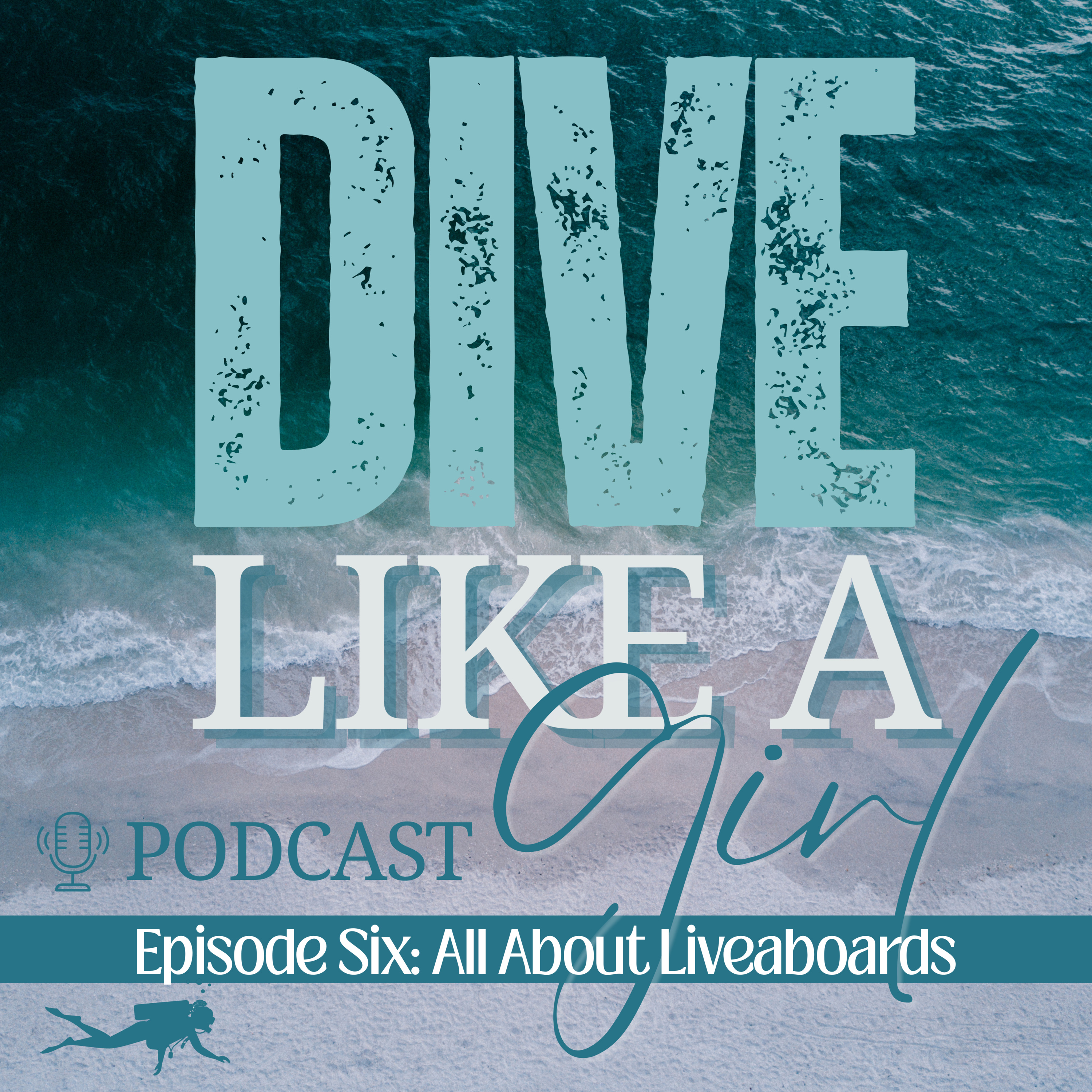 Ep 6 All About Liveaboards- Dive Like A Girl Podcast episode artwork