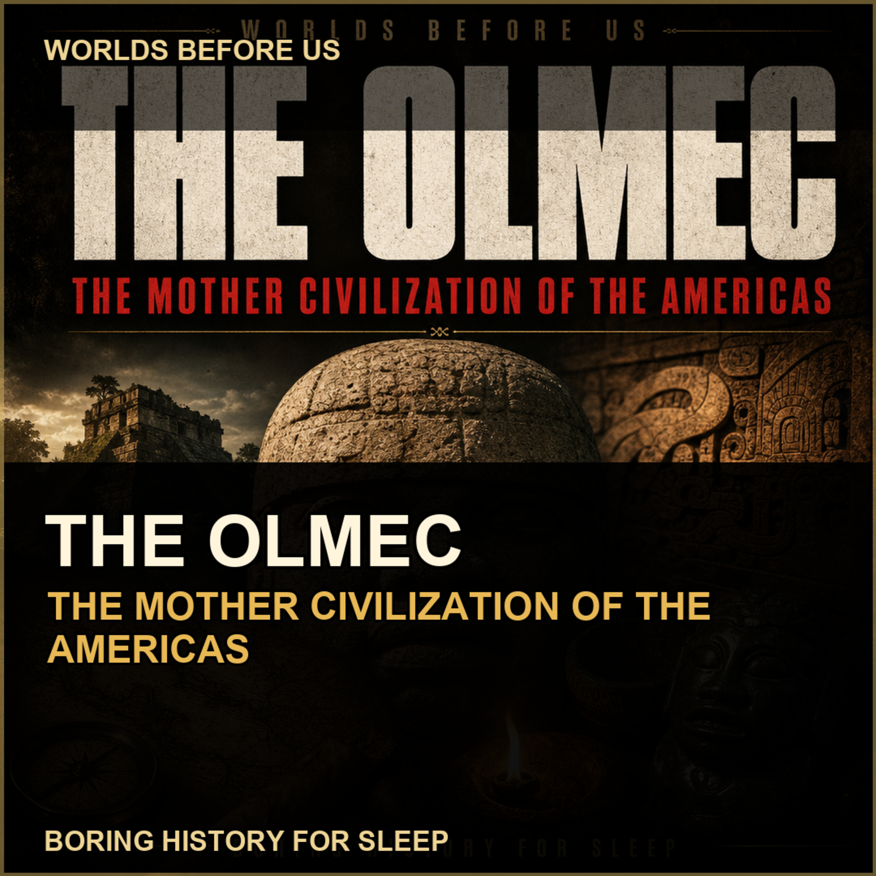 The Olmec — The Mother Civilization of the Americas