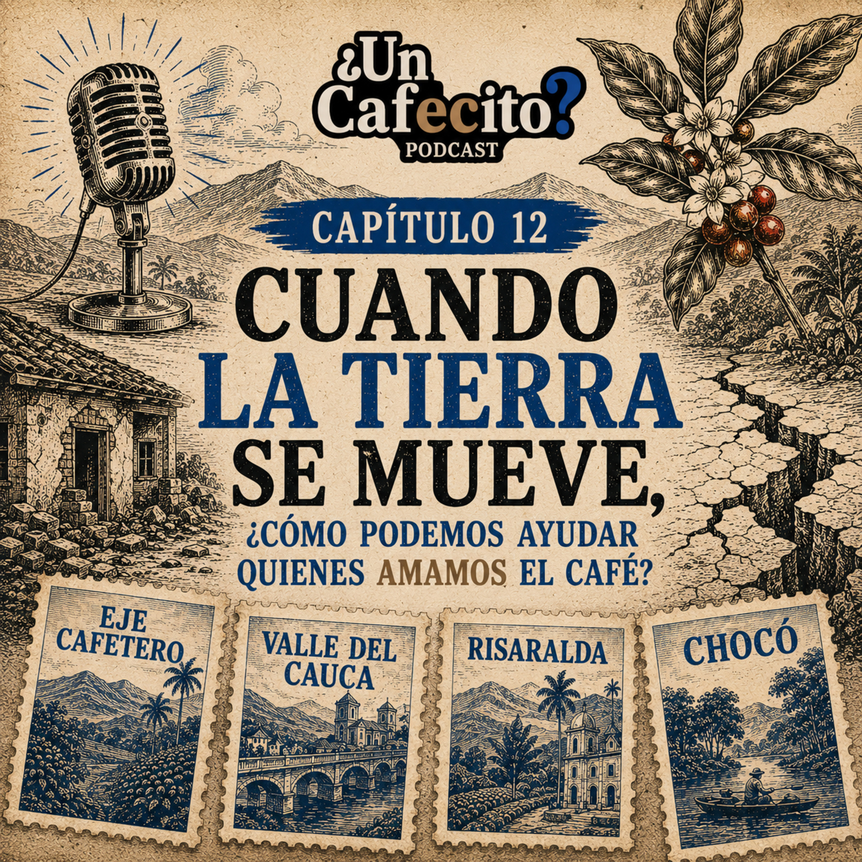 Capítulo 12 — Esto va para los amantes del café: Cuando la tierra se mueve ¿Cómo podemos apoyar? episode artwork