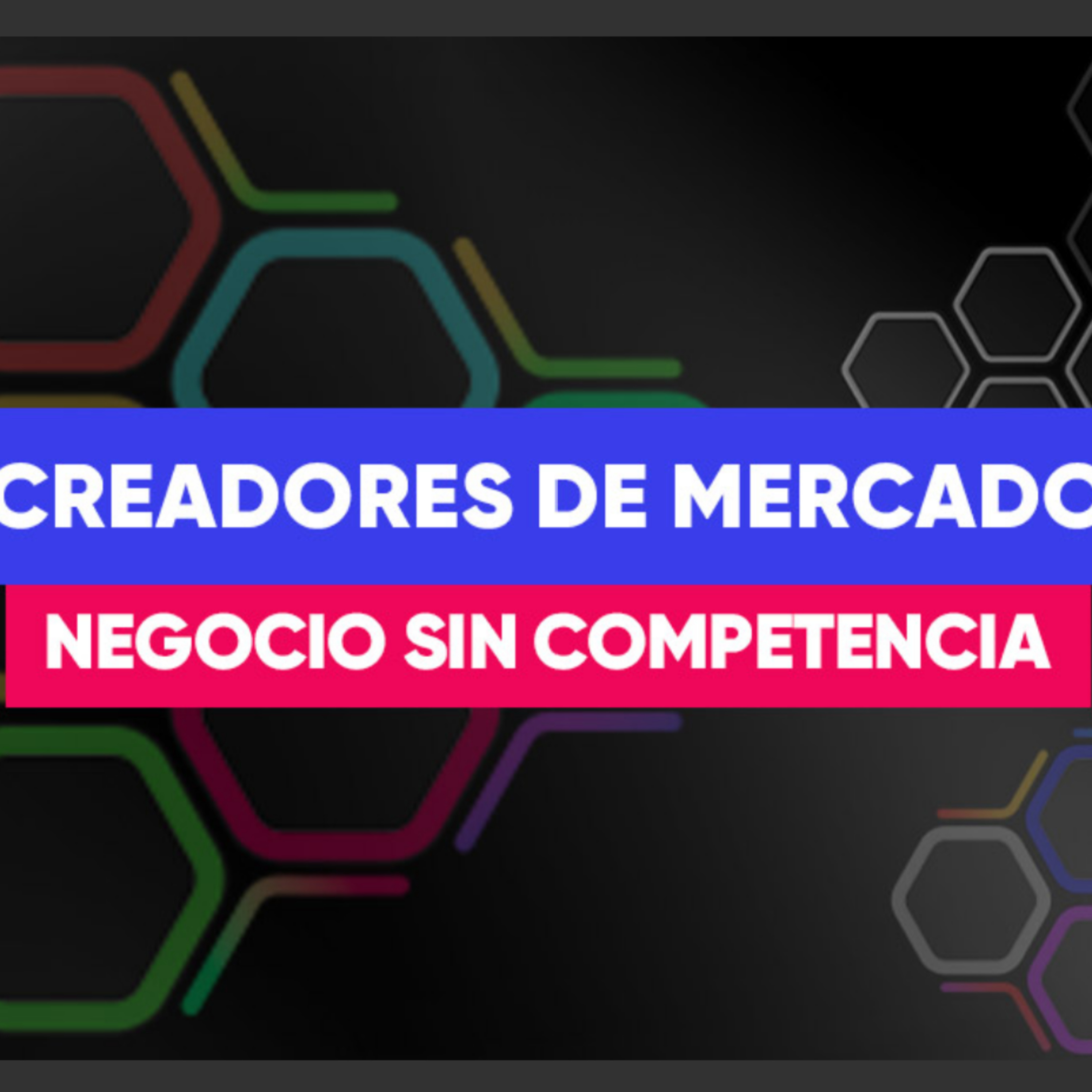 Creadores de Mercado - un modelo de negocio innovador episode artwork