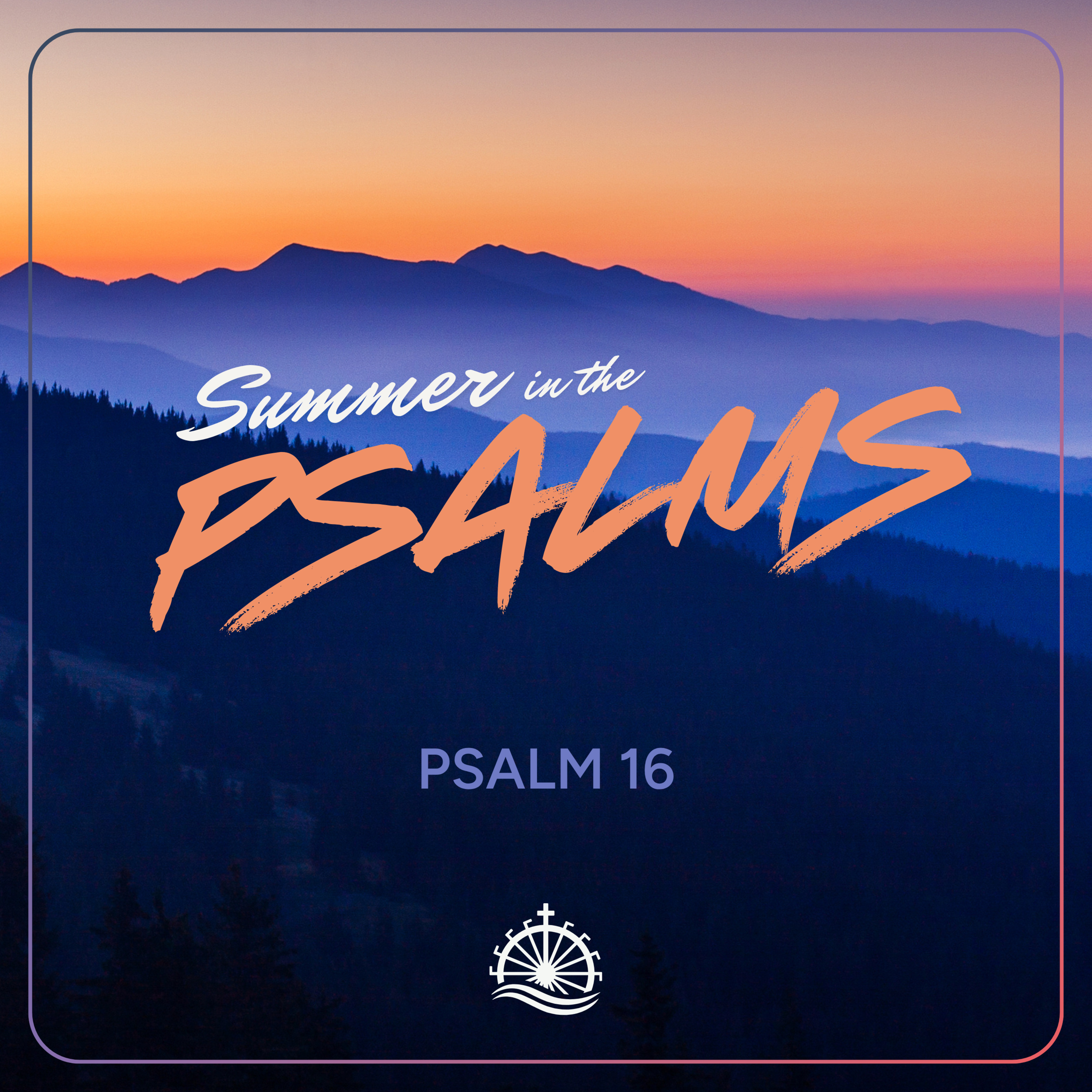 Artwork for Summer in the Psalms // Psalm 16