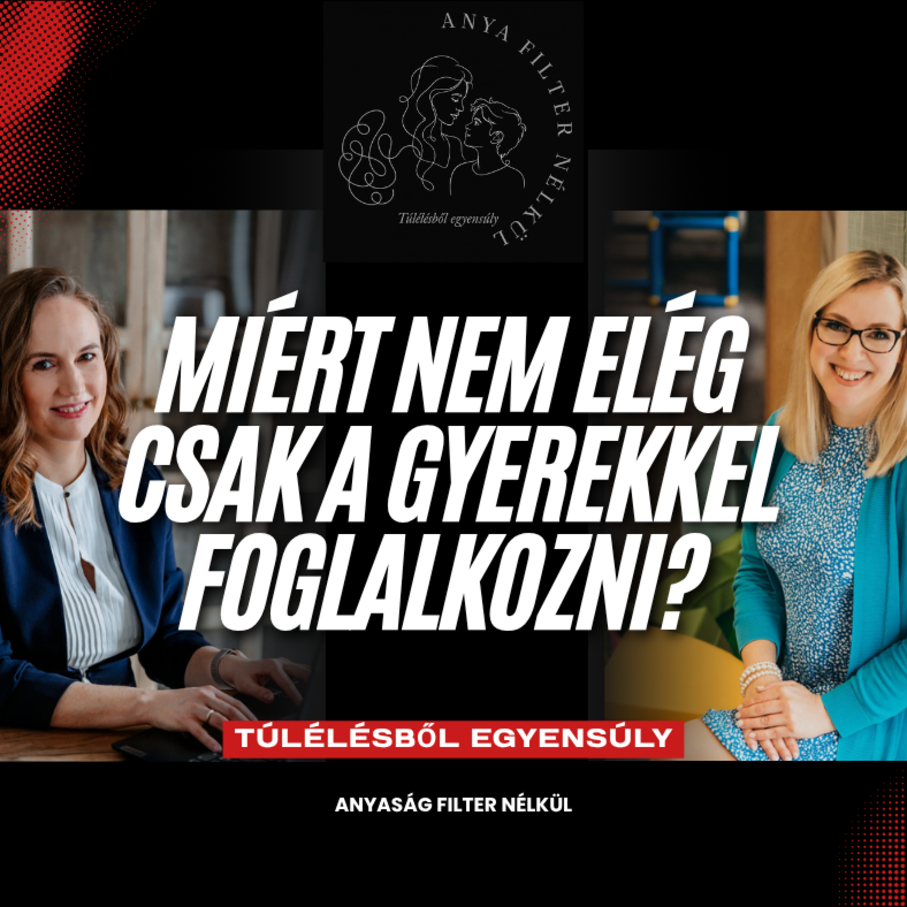 Miért nem elég csak a gyerekkel foglalkozni?