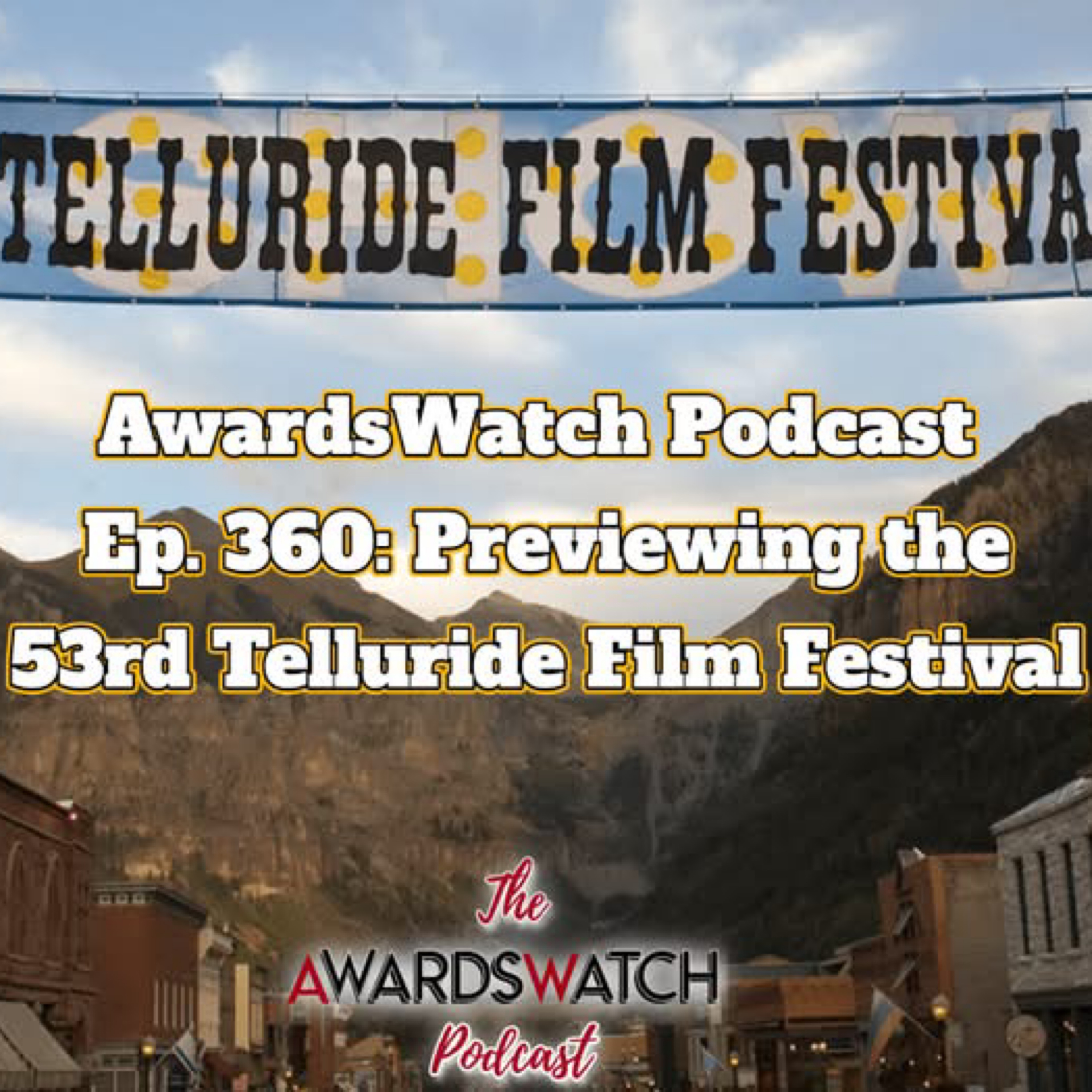 538: Special Episode: Guesting on the AwardsWatch Podcast: Previewing the 53rd Telluride Film Festival