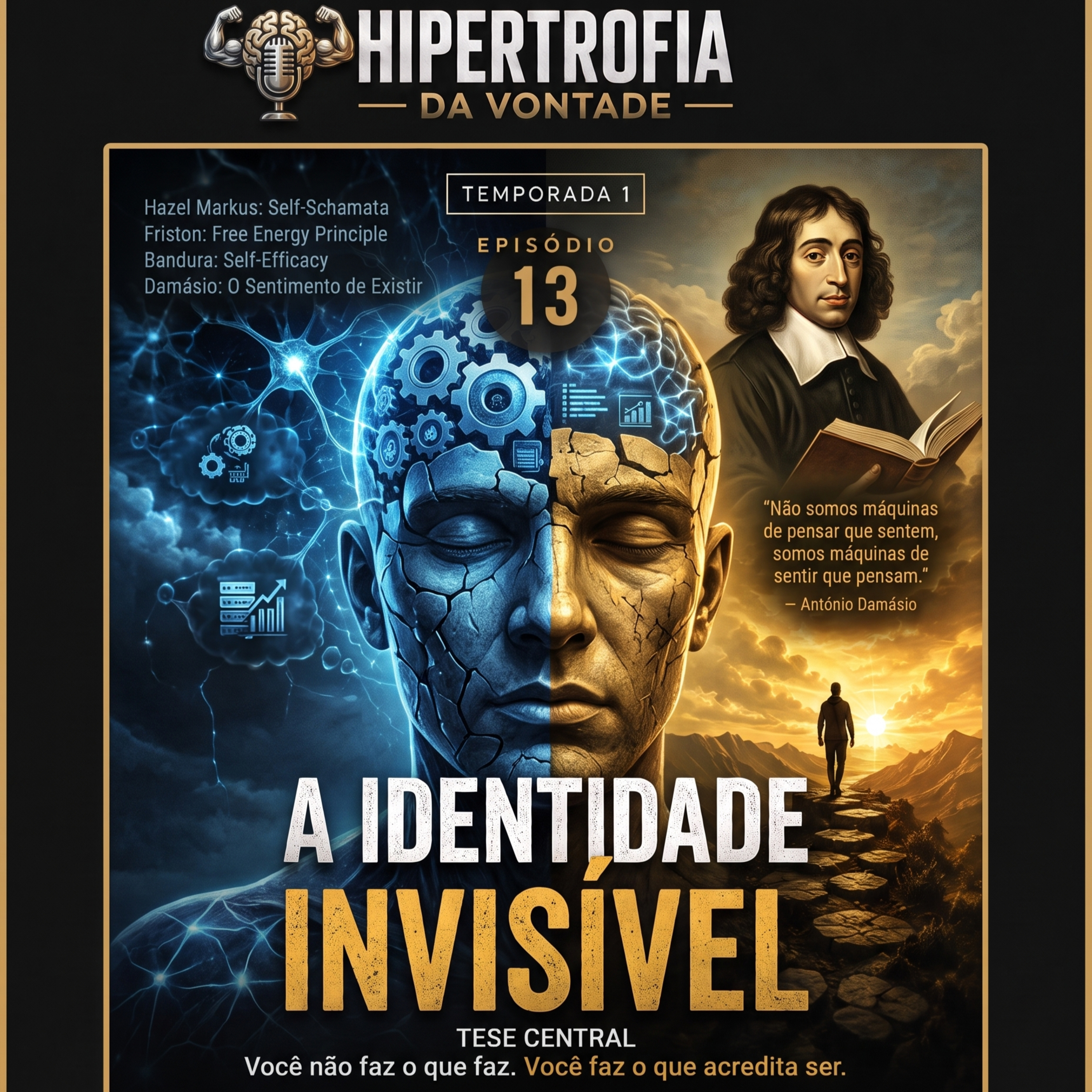 A IDENTIDADE INVISÍVEL - Você não faz o que faz. Você faz o que acredita ser. EPISÓDIO 13 - Temporada 1
