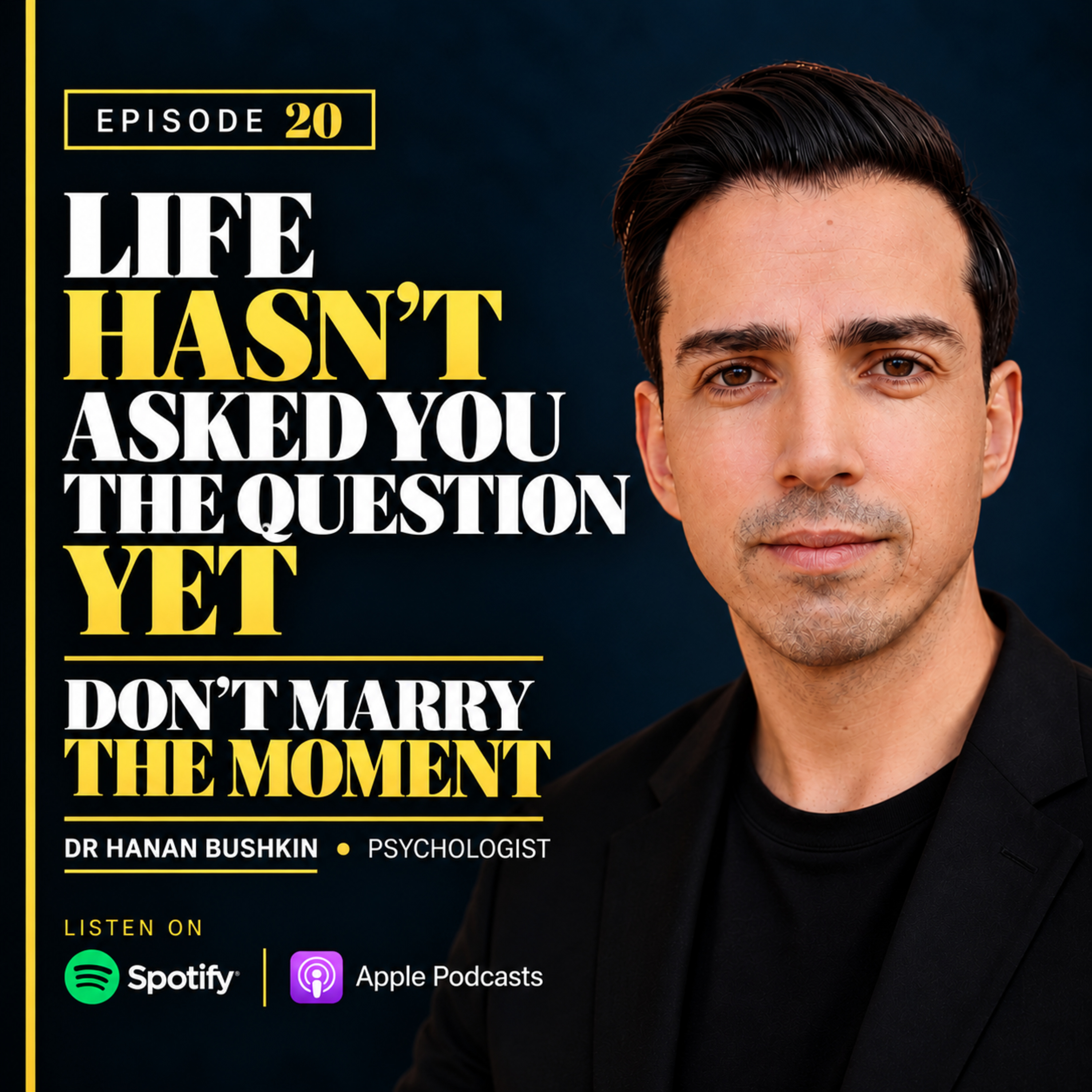 Life Hasn't Asked You the Question Yet