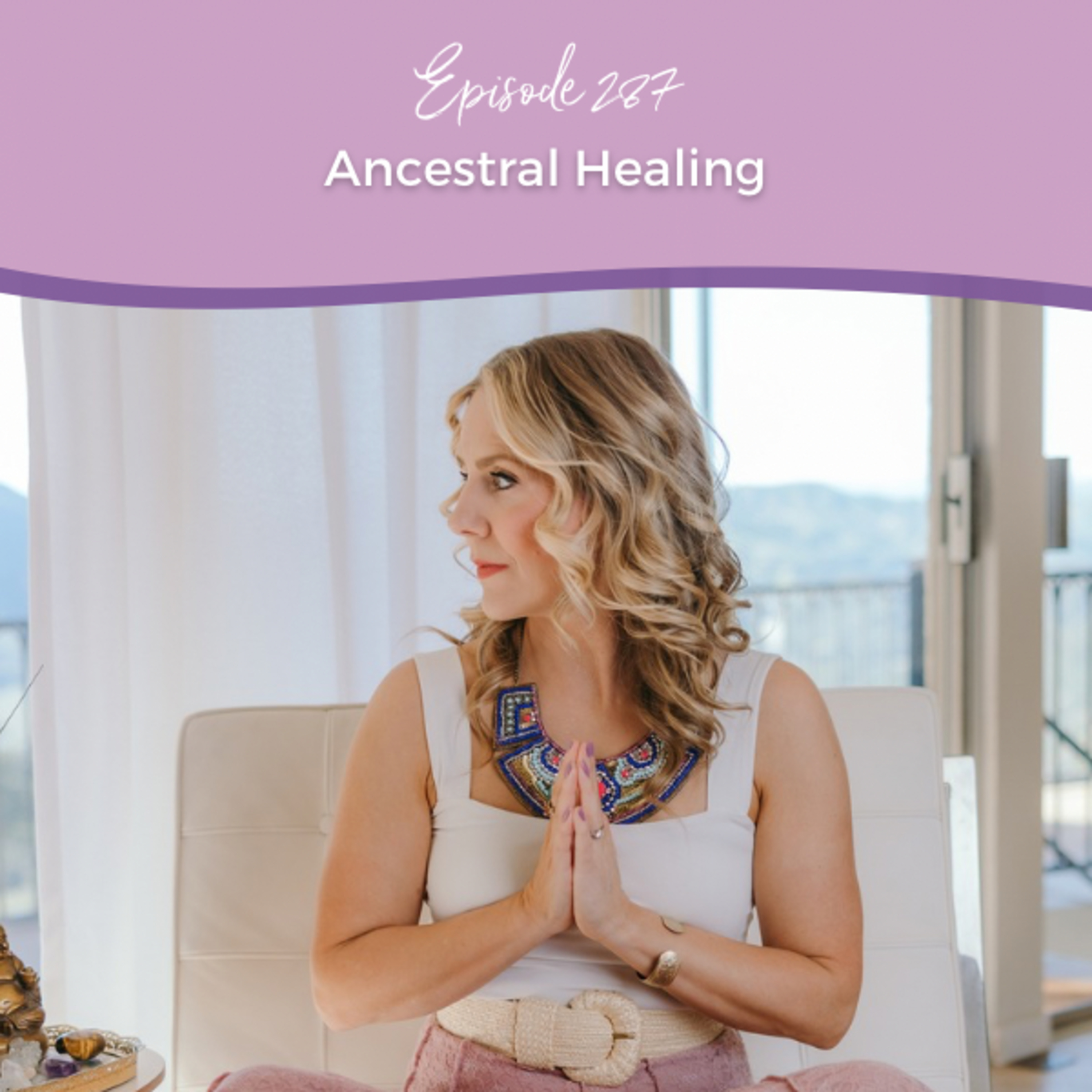 Episode 287: Ancestral Healing episode artwork
