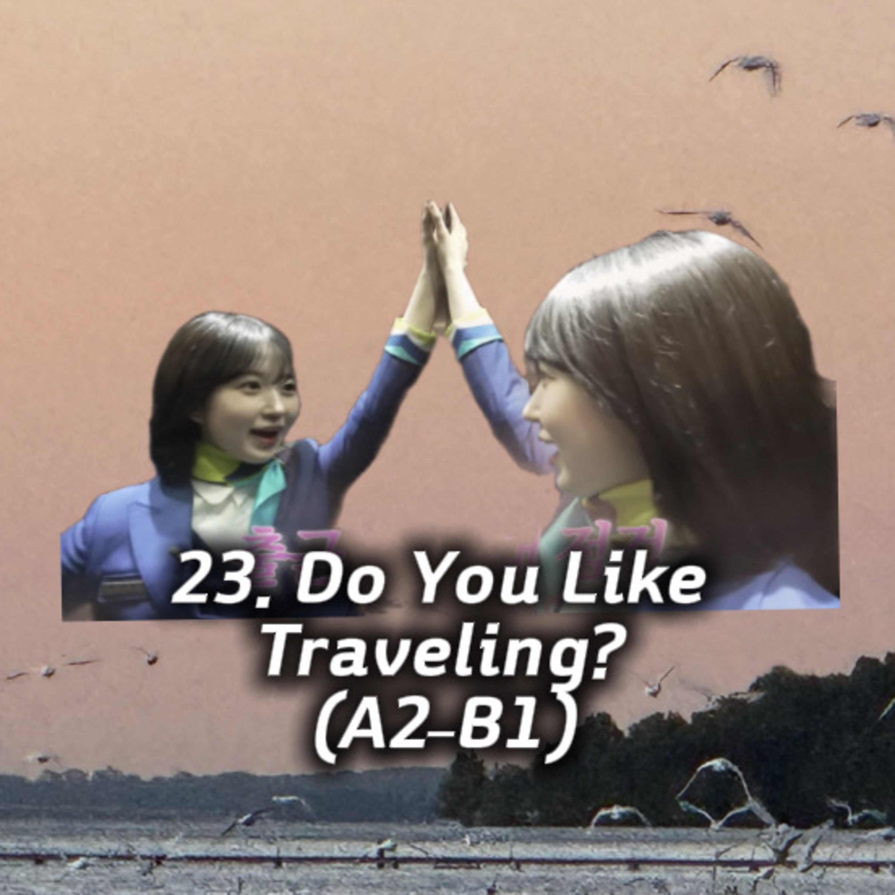 23. Do You Like Traveling? (A2–B1) episode artwork