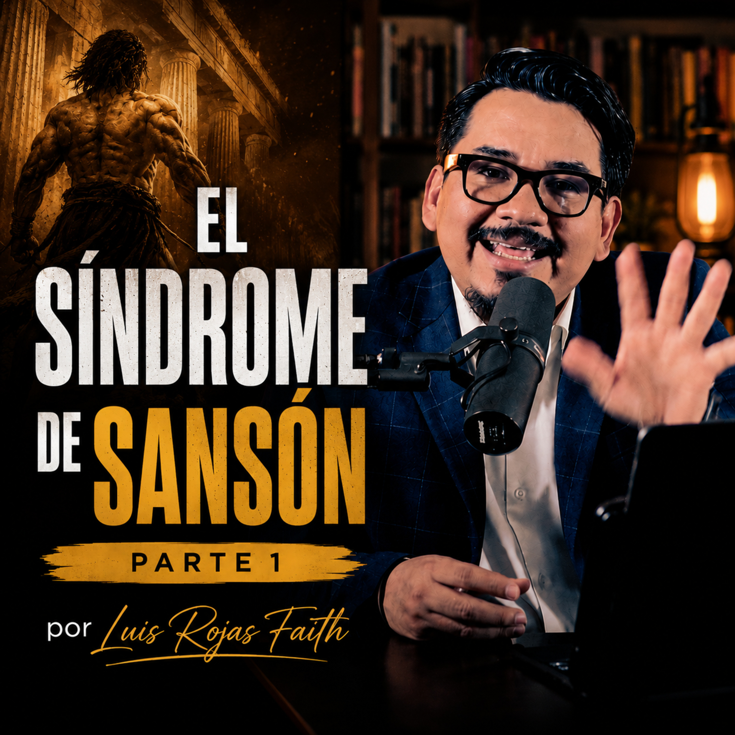 El SÍNDROME de Sansón Parte 1 - EPISODIO 03 Luis Rojas Faith