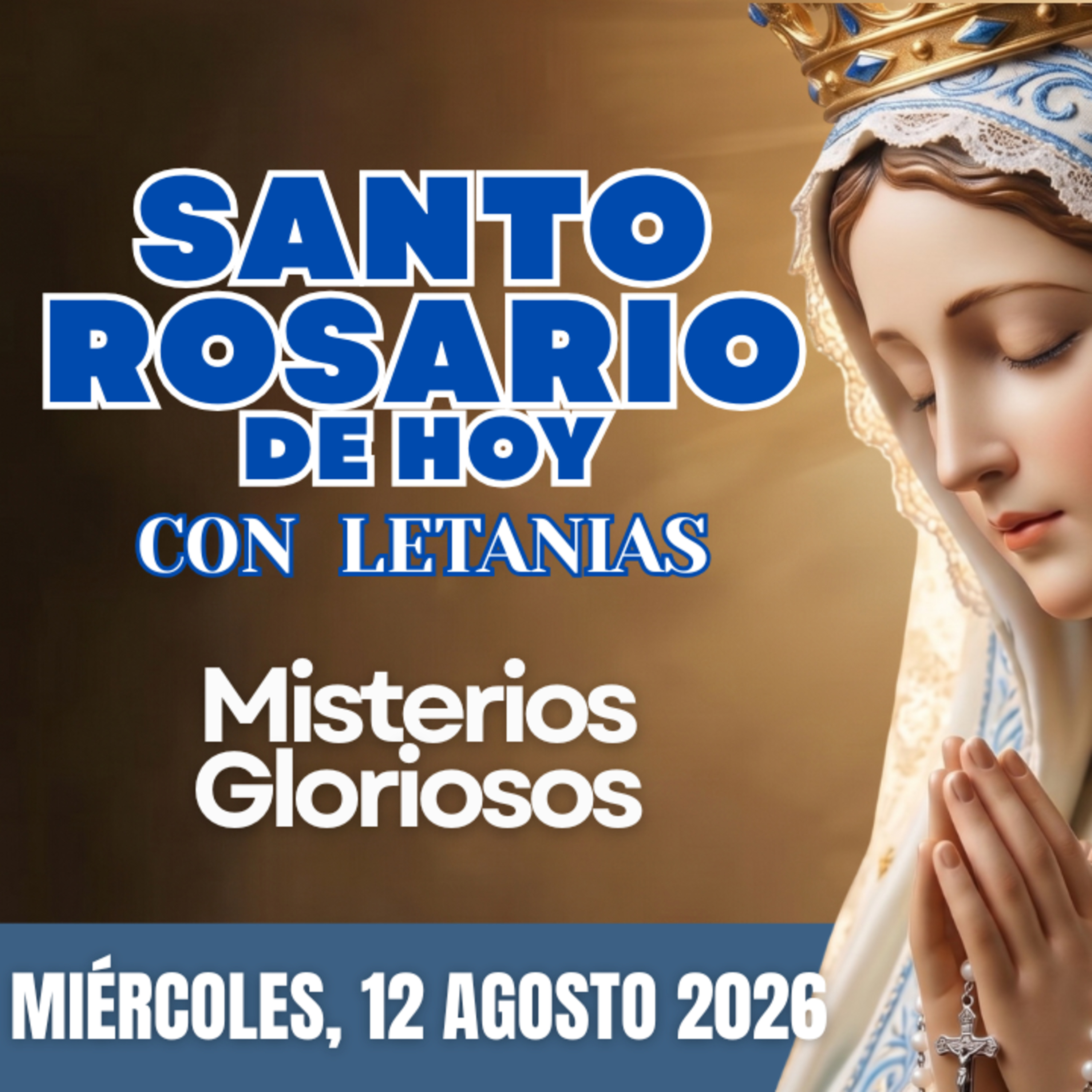 Santo Rosario con Letanías | Miércoles 12 de Agosto de 2026 | Misterios Gloriosos | Rosario a la Virgen María
