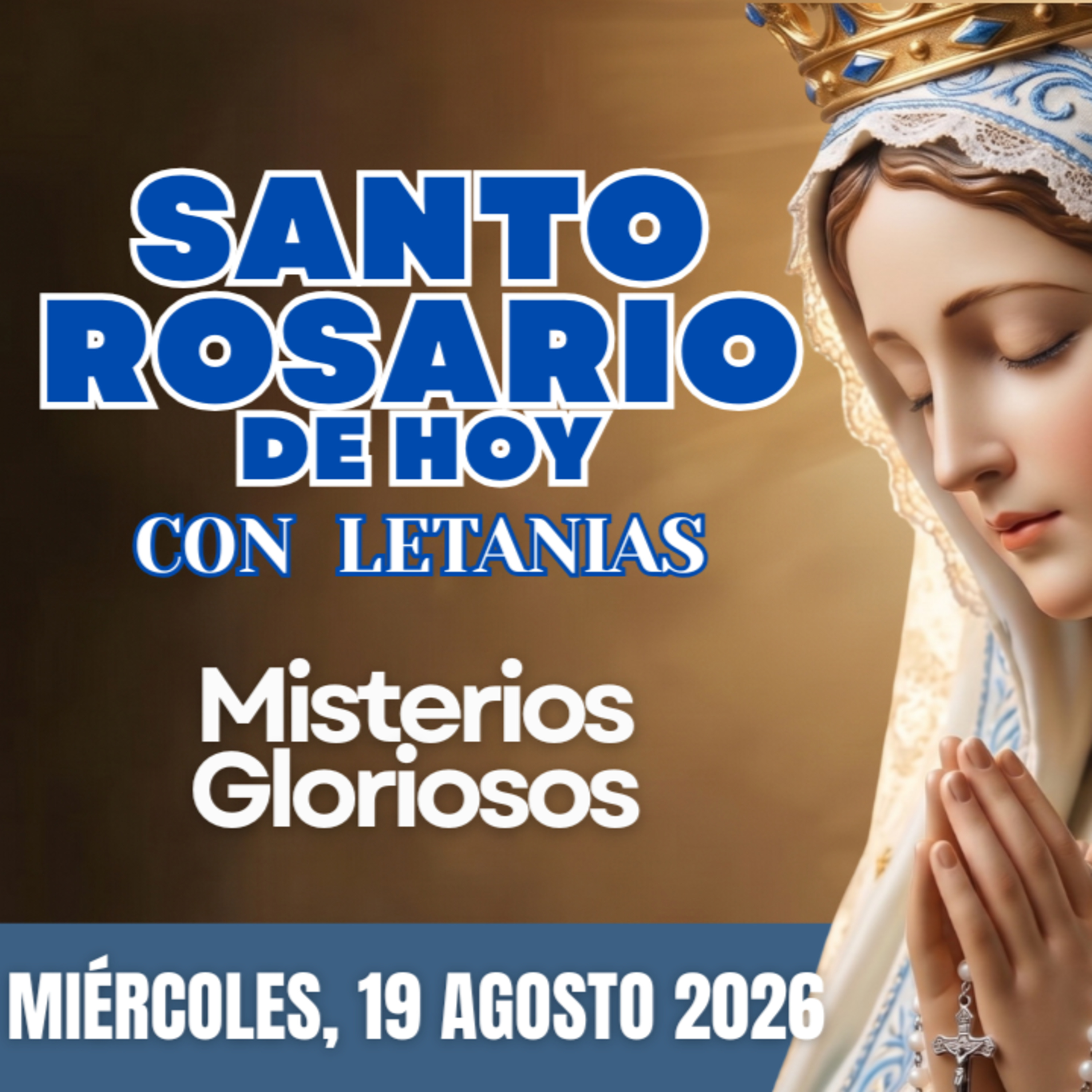Santo Rosario con Letanías | Miércoles 19 de Agosto de 2026 | Misterios Gloriosos | Rosario a la Virgen María