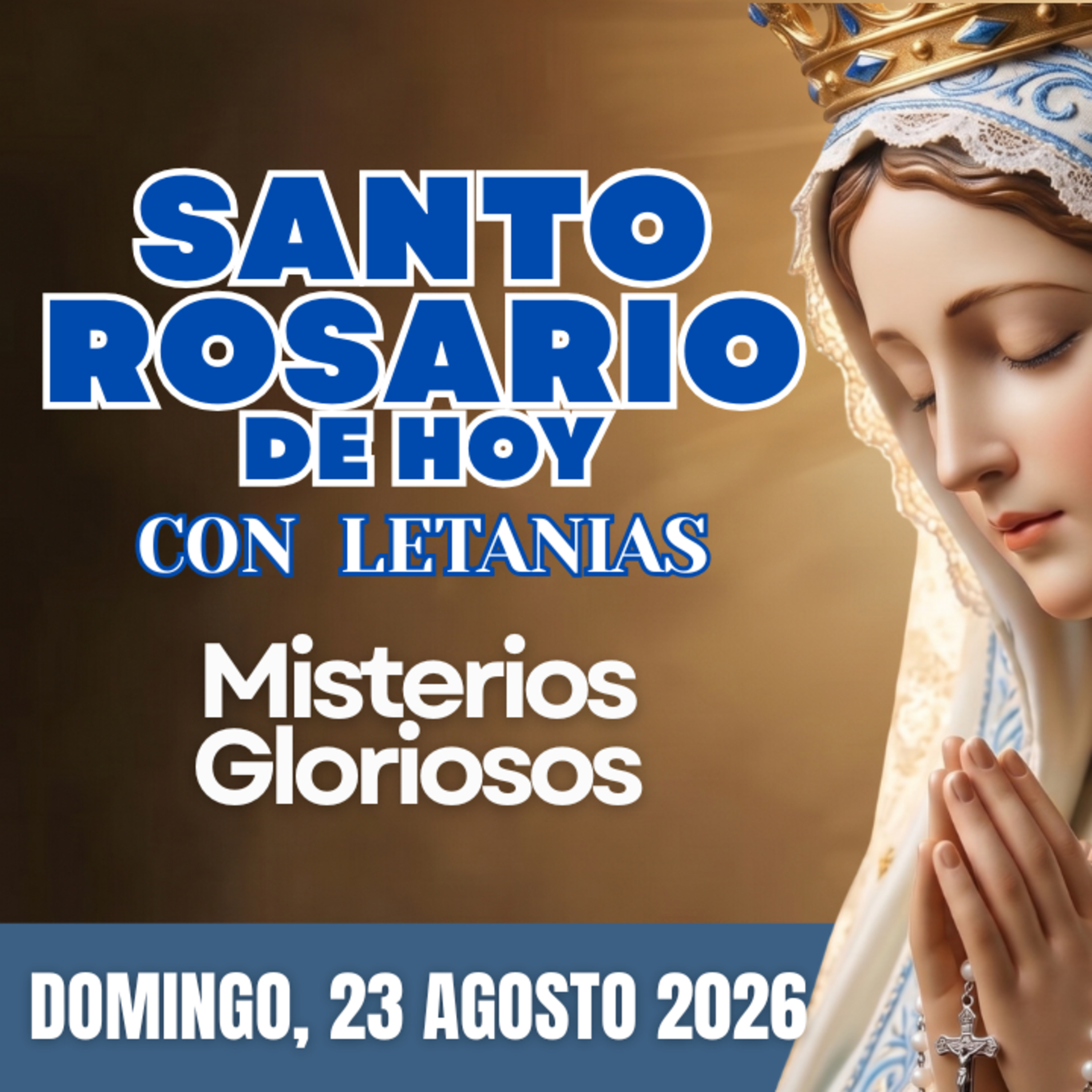 Santo Rosario con Letanías | Domingo 23 de Agosto de 2026 | Misterios Gloriosos | Rosario a la Virgen María