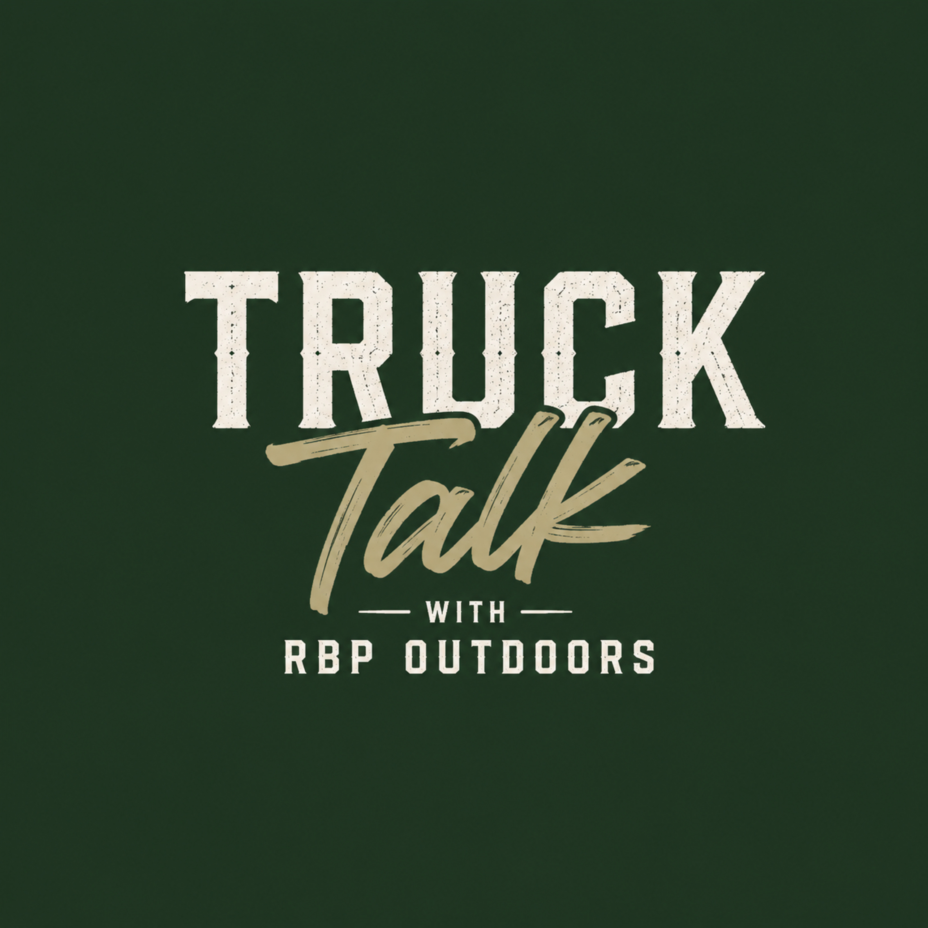 Truck Talk with RBP Outdoors: Introduction episode artwork