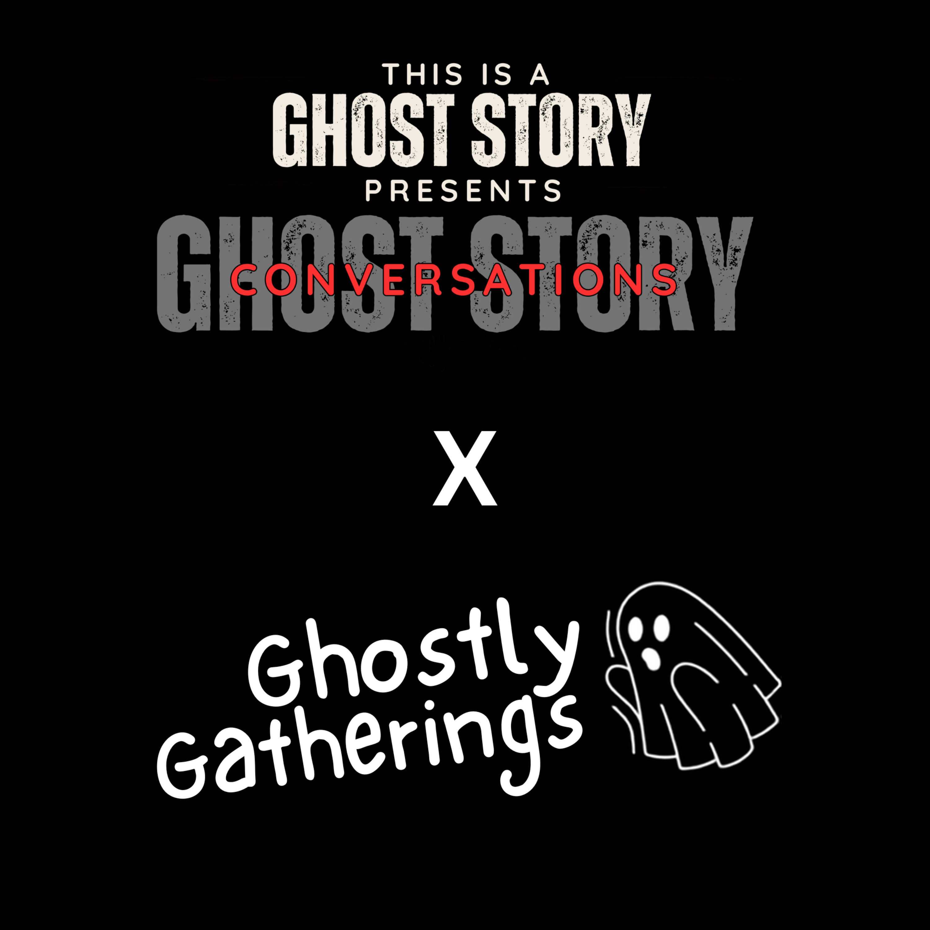Ghost Story Conversations - Episode 1 - Ghostly Gatherings episode artwork