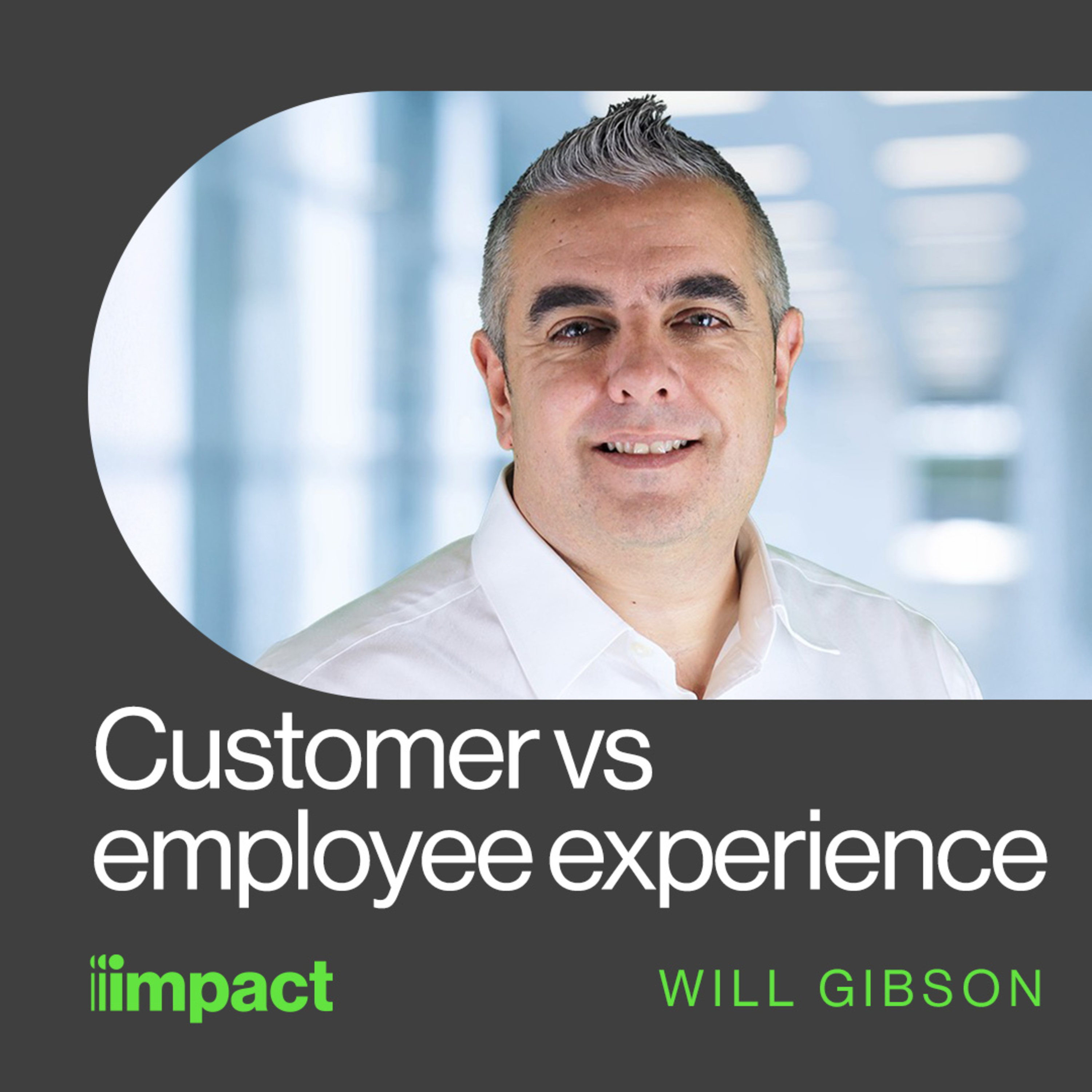 052: Customer vs employee experience with Will Gibson