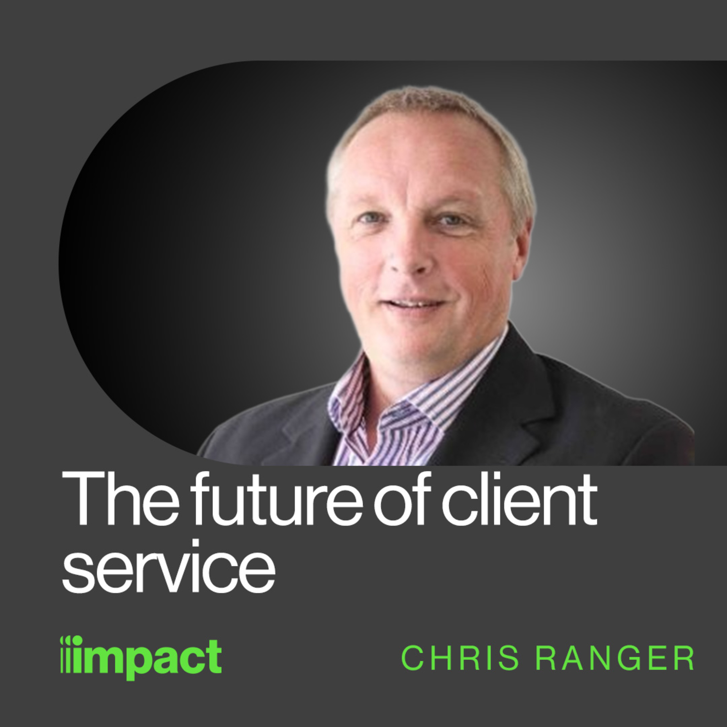 053: The future of client service - In Good Company with Chris Ranger
