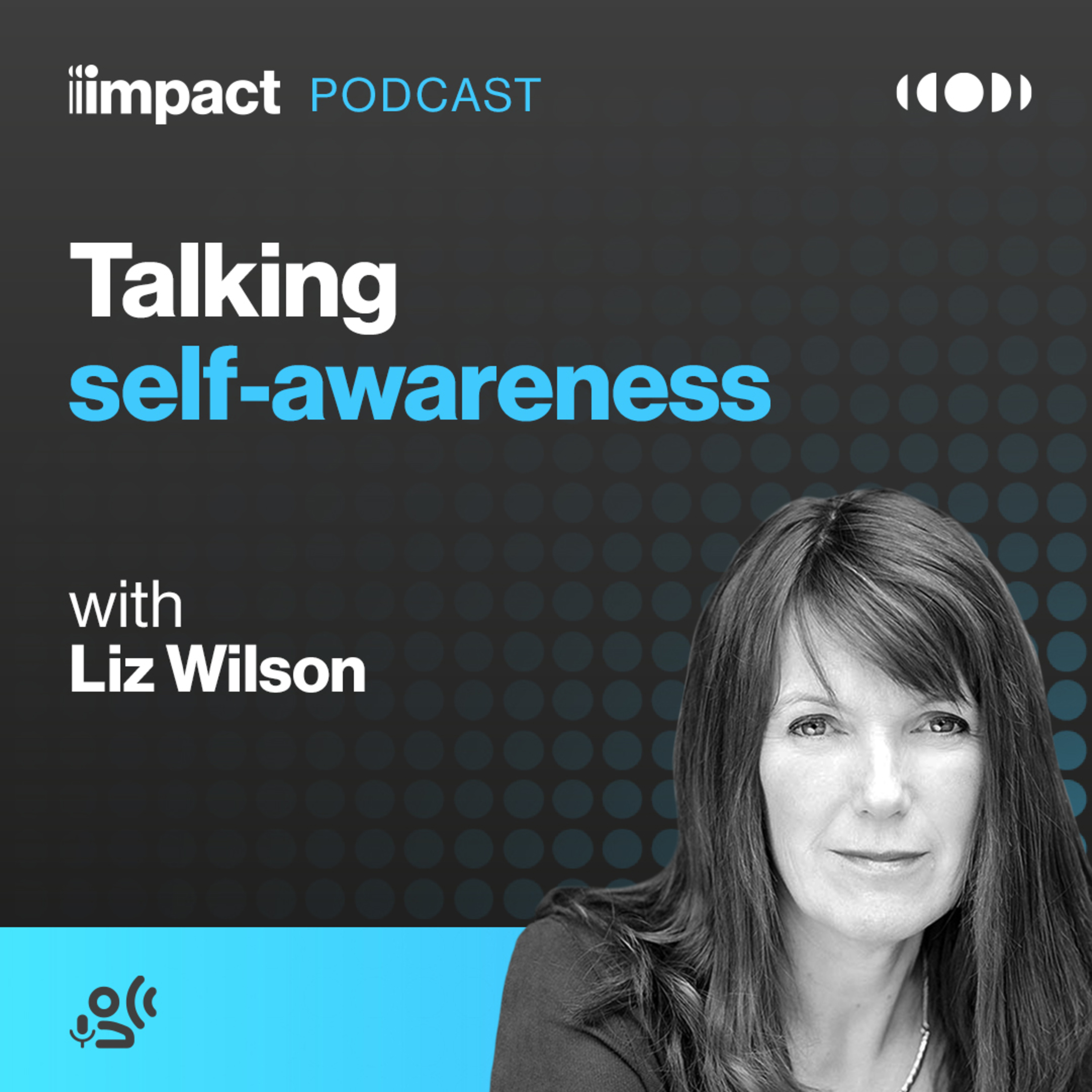 Talking self-awareness with Liz Wilson
