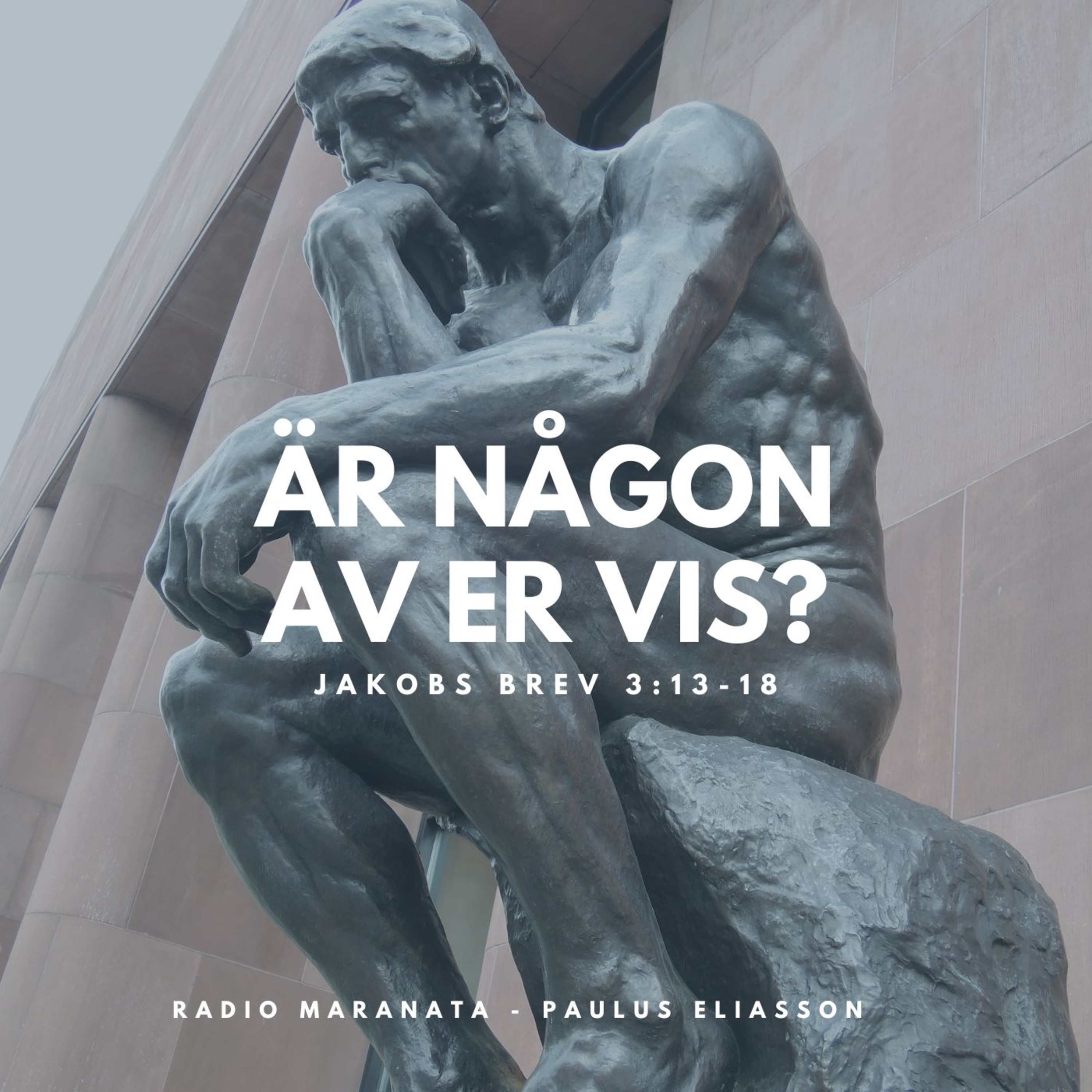 Är någon av er vis? (Jakobs brev 3:13-18) | Paulus Eliasson episode artwork