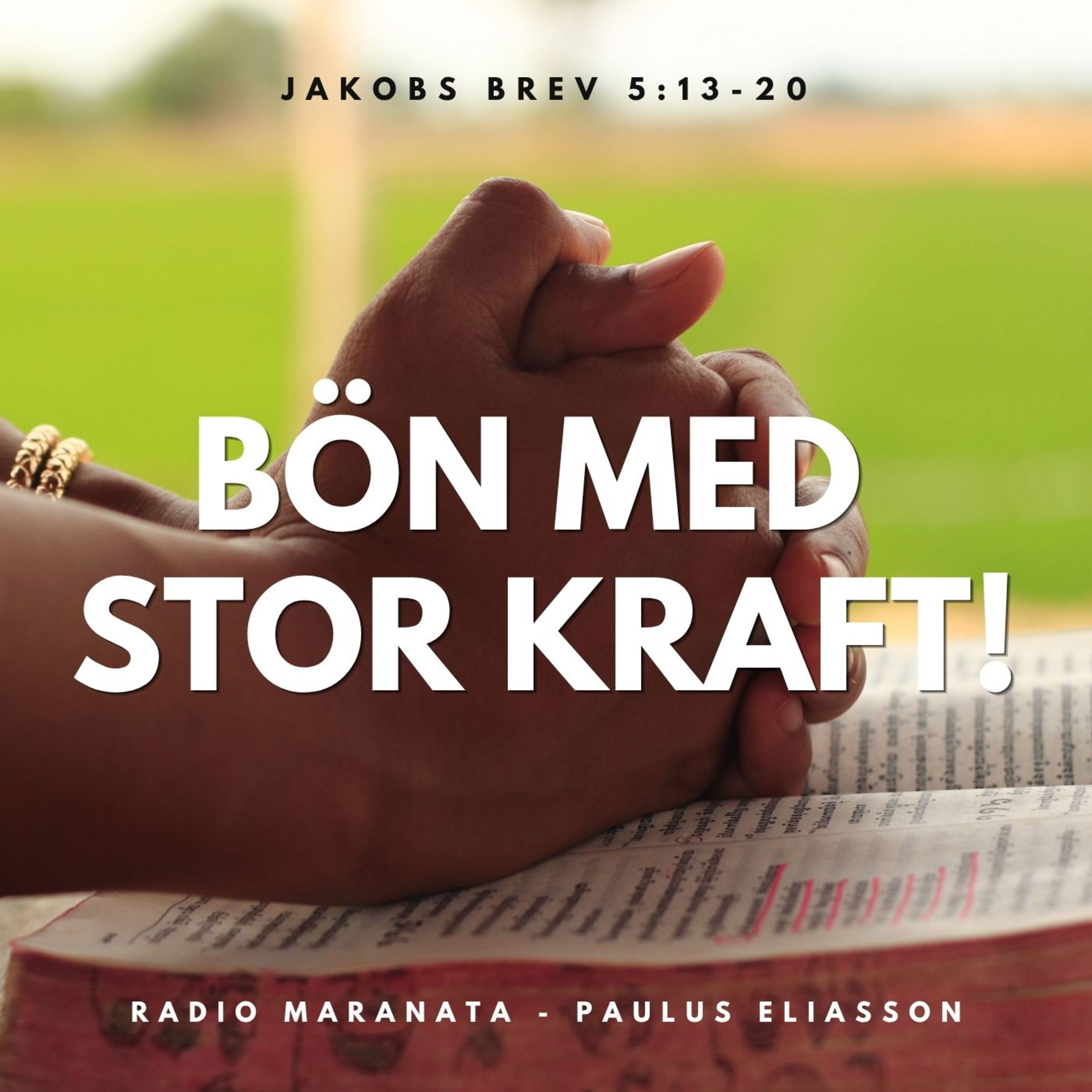Bön med stor kraft! (Jakobs brev 5:13-20) | Paulus Eliasson episode artwork