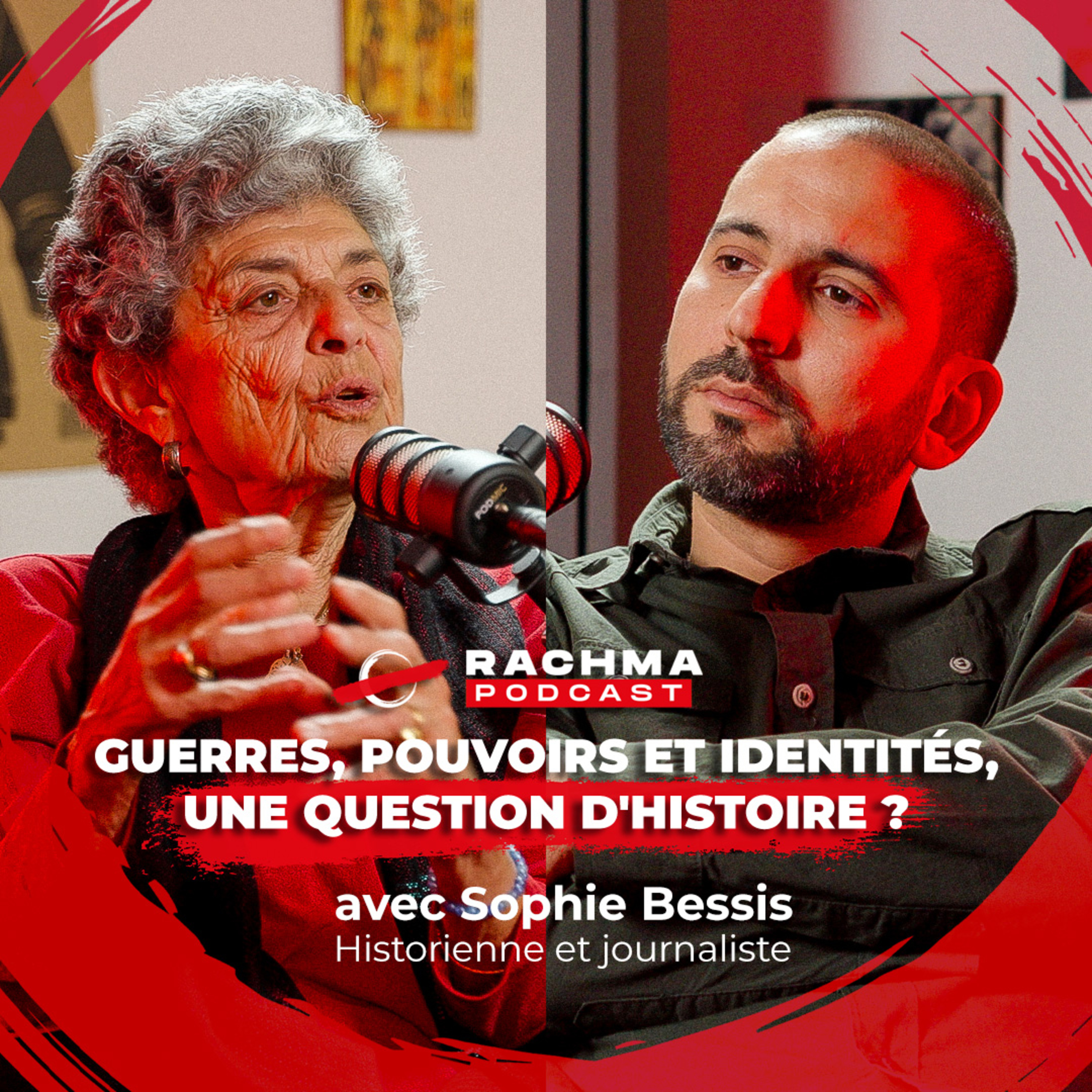 Rachma Podcast #3 - Avec Sophie Bessis | Guerres, Pouvoirs et Identités, une question d'histoire ?