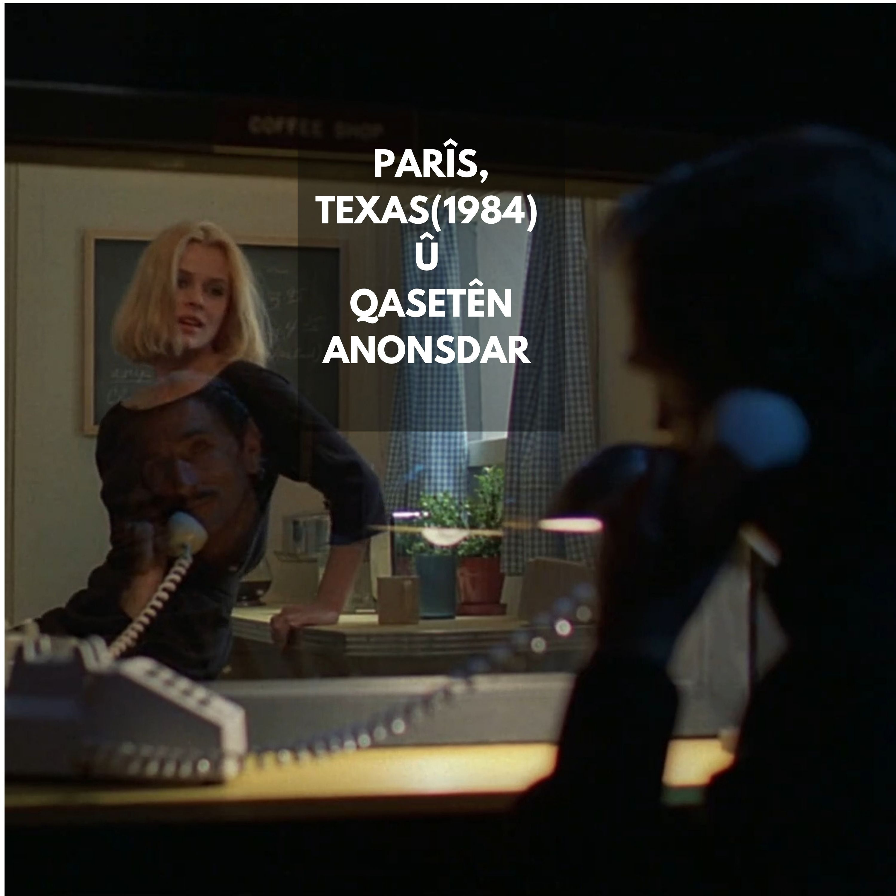 Parîs, Texas (1984) û Qasetên Anonsdar - #6