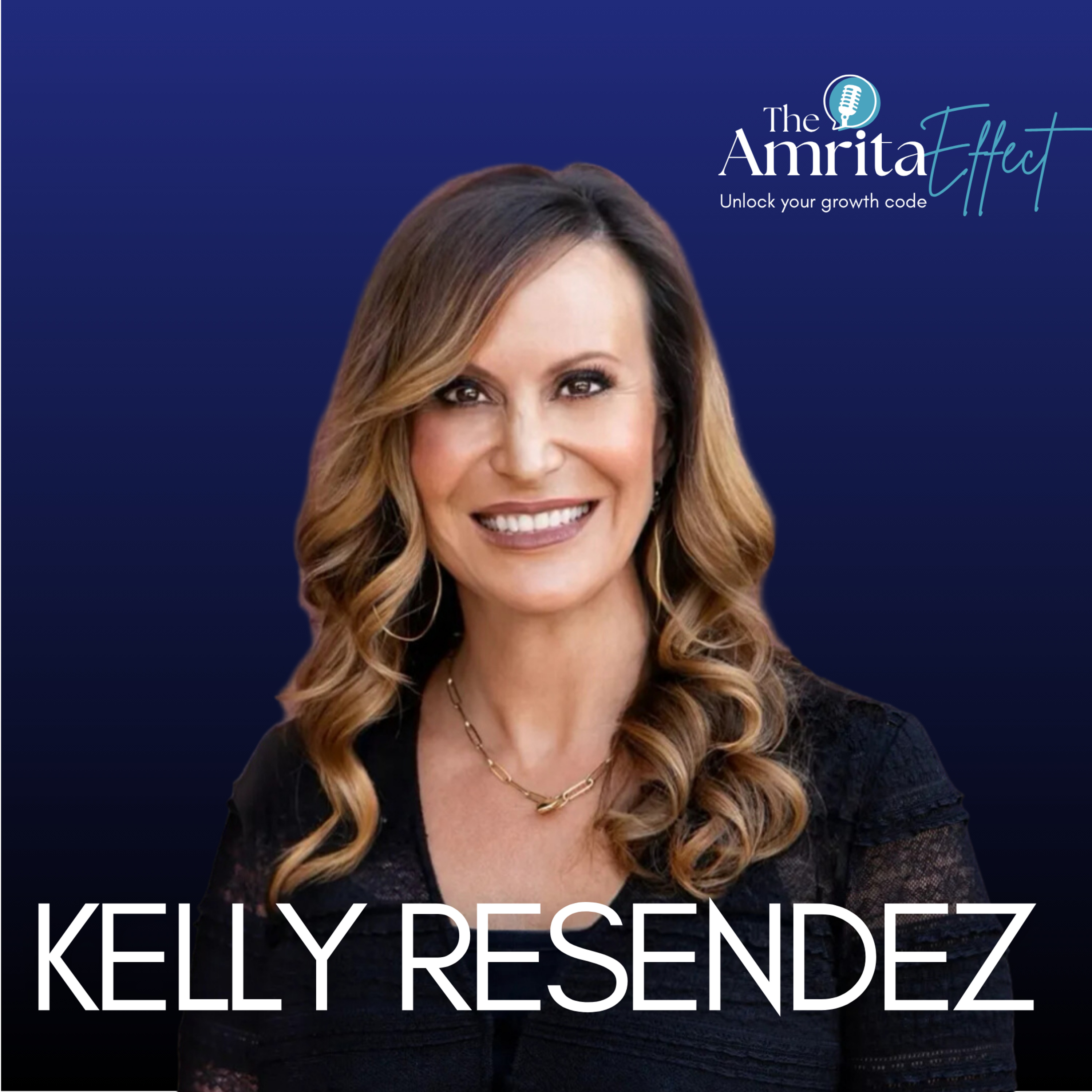Remember Who You Are: Kelly Resendez on Purpose, Abundance & Women's Leadership episode artwork