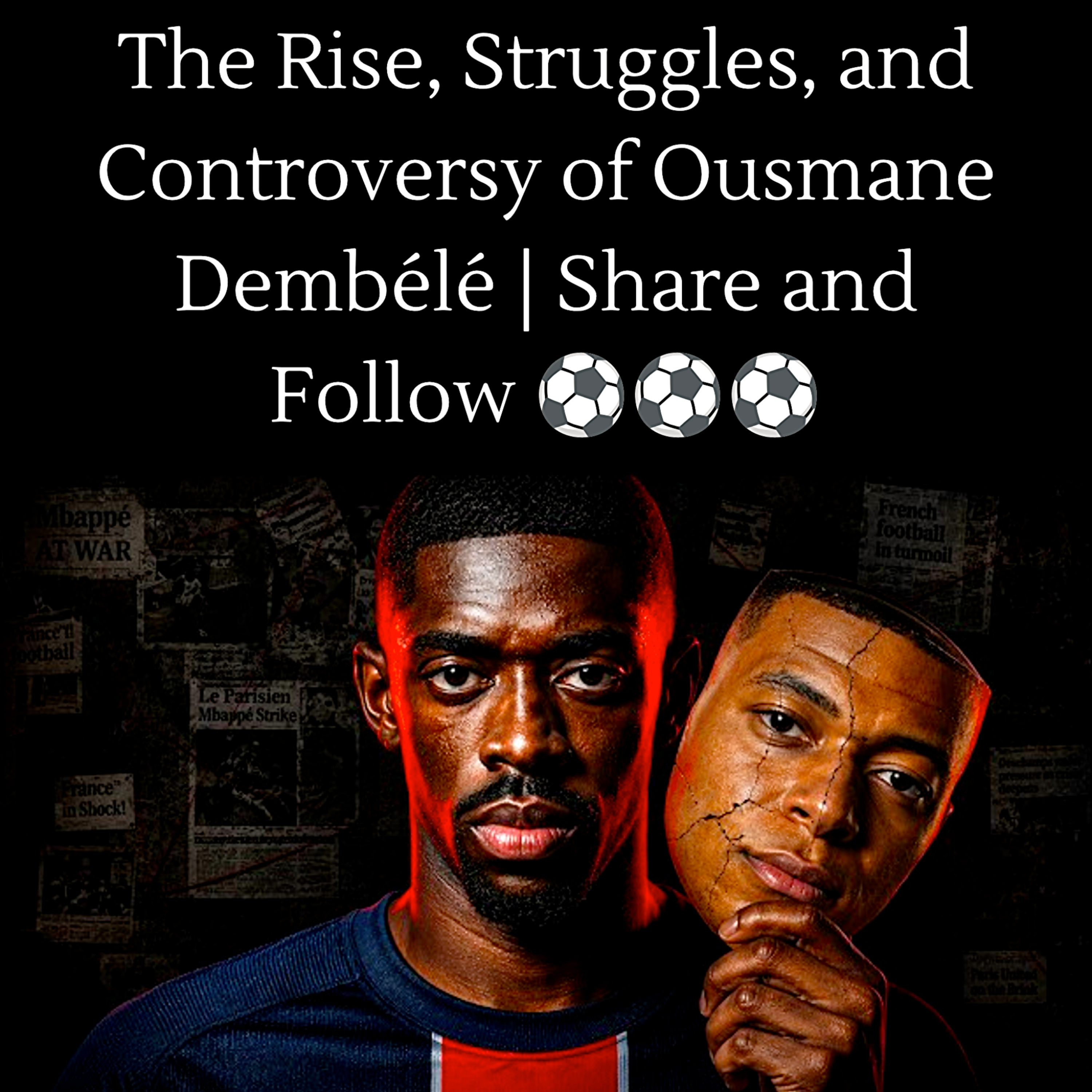 The Rise, Struggles, and Controversy of Ousmane Dembélé | Share and Follow ⚽️⚽️⚽️