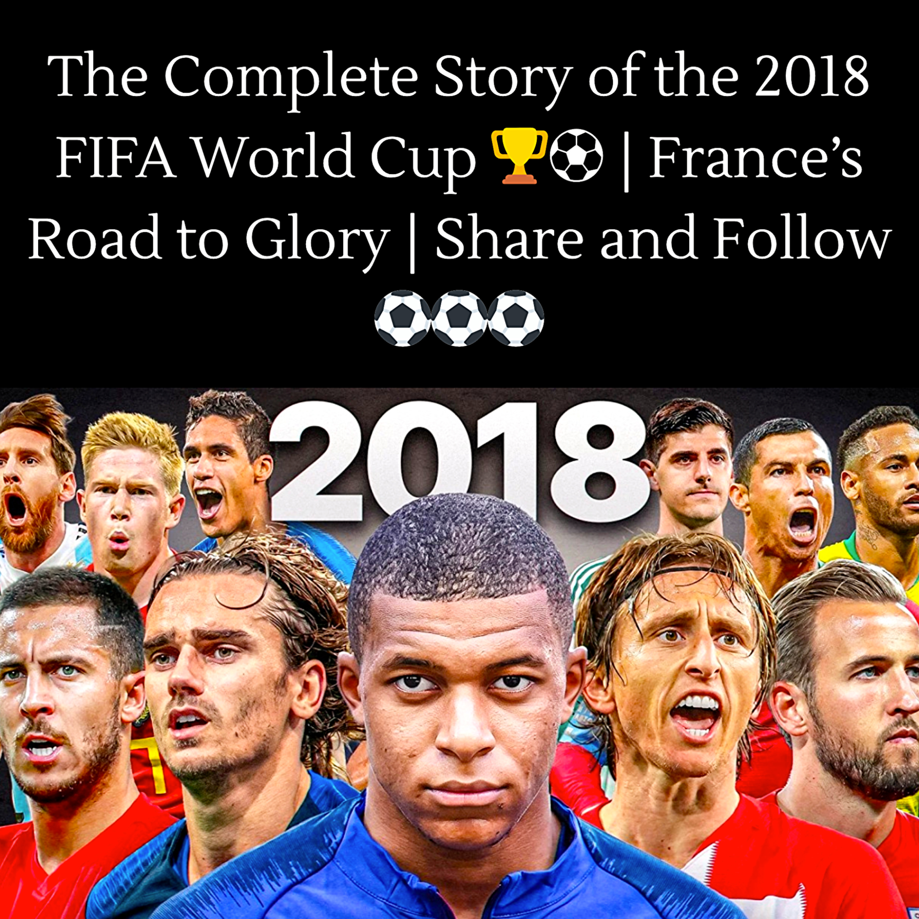 The Complete Story of the 2018 FIFA World Cup 🏆⚽ | France’s Road to Glory | Share and Follow ⚽️⚽️⚽️