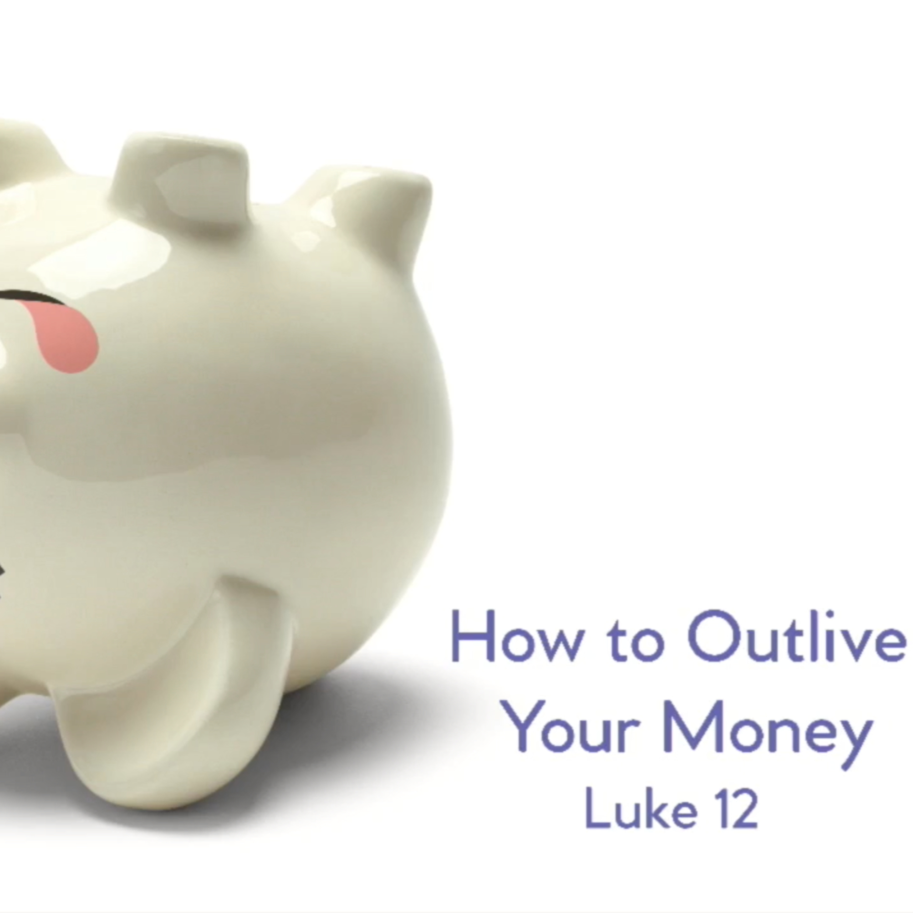How To Outlive Your Money - Luke 12 episode artwork