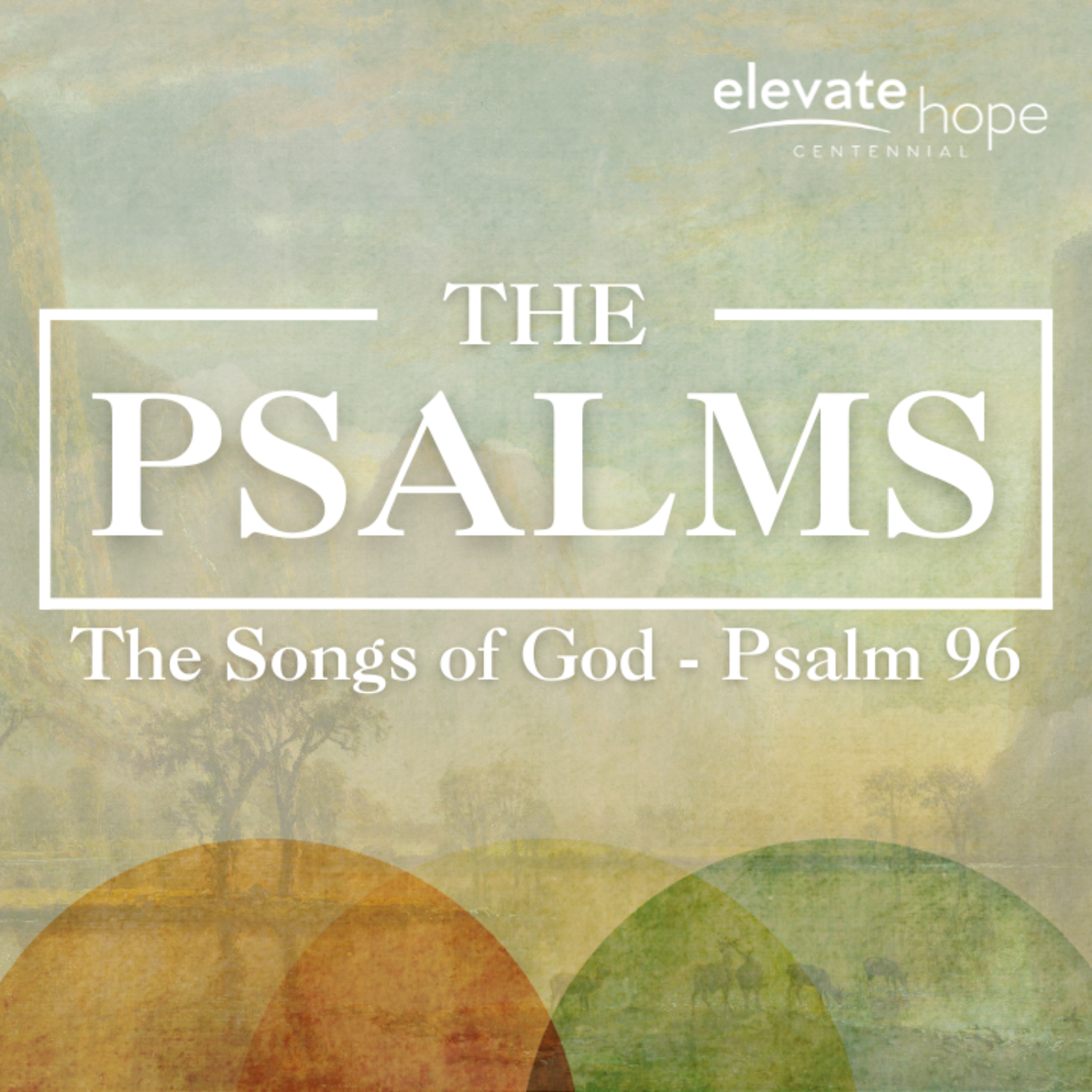 The Psalms: The Songs of God - Psalm 96 episode artwork