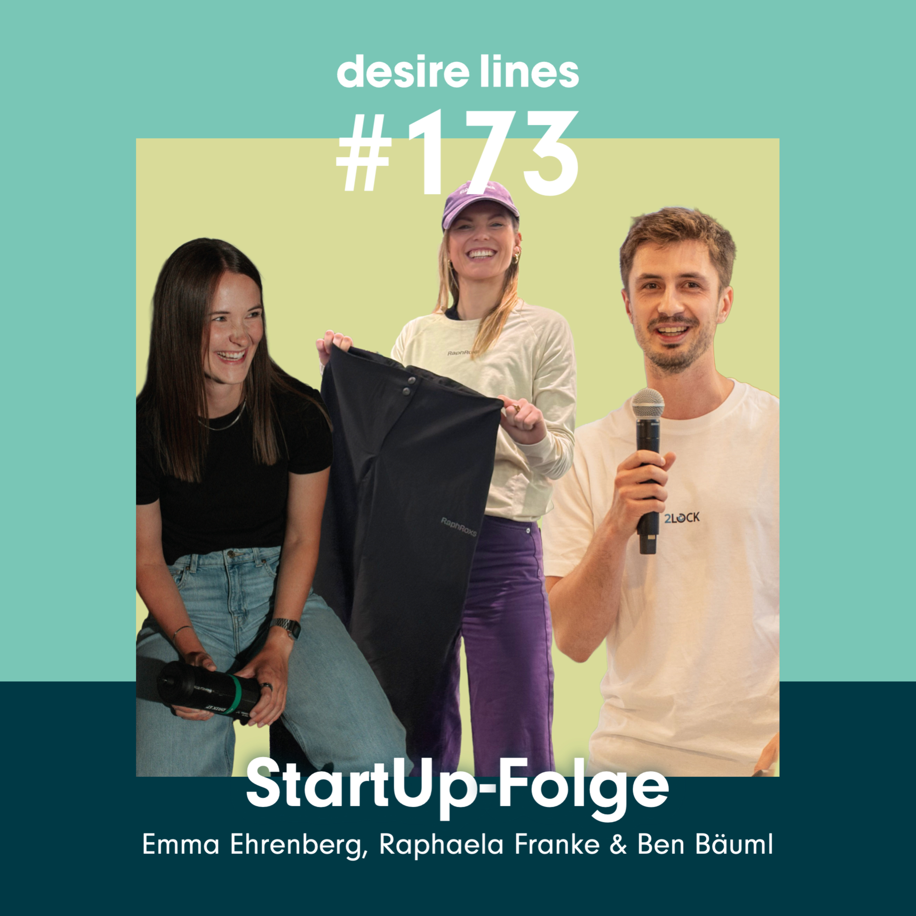 #173: StartUp-Folge mit Raphaela Franke (Raphroxs), Emma Ehrenberg (Drik17) & Ben Bäuml (2Lock)