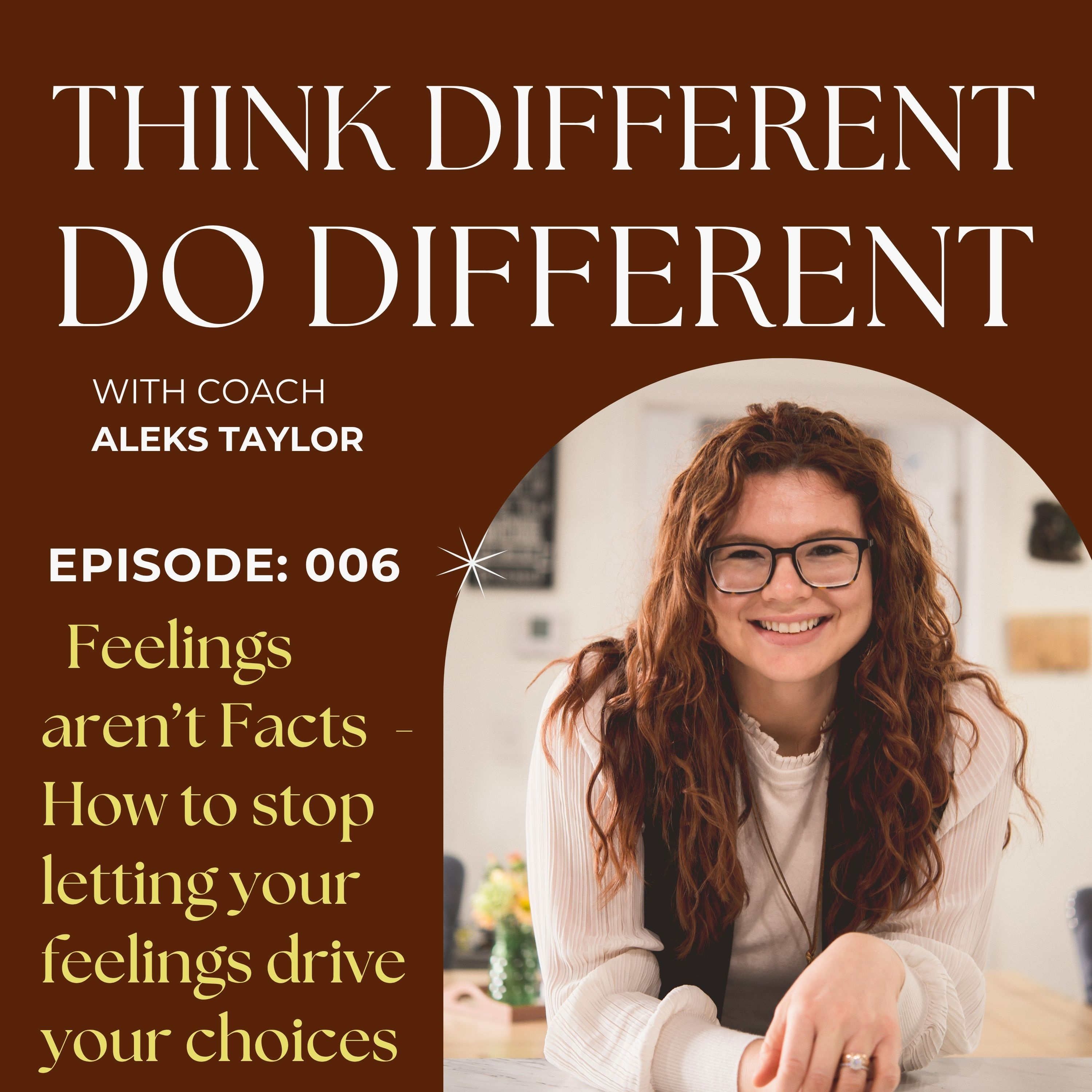 Feelings Aren't Facts - How to stop letting your feelings drive your choices episode artwork