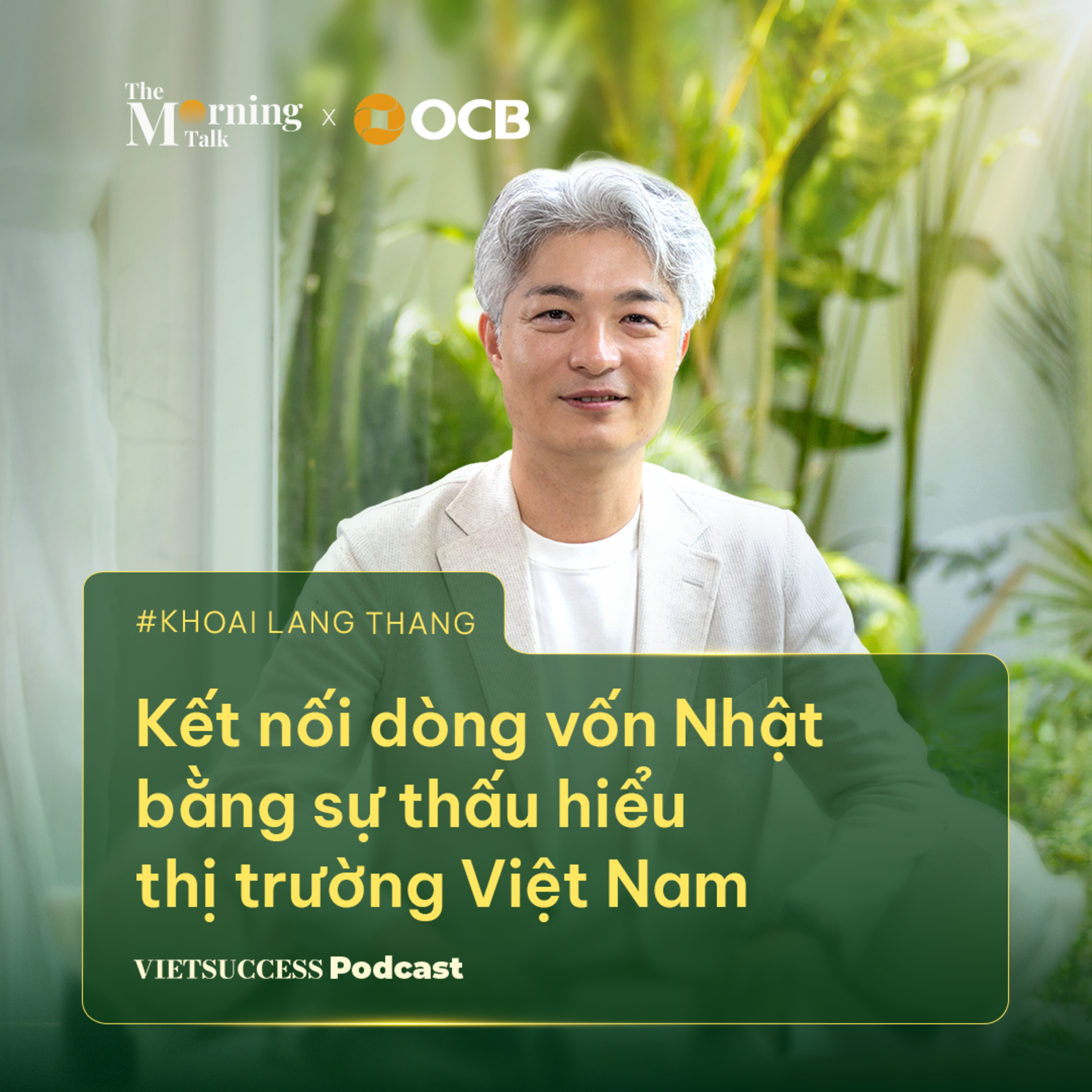 The Morning Talk #5 | Kết nối dòng vốn Nhật bằng sự thấu hiểu thị trường Việt Nam|Takayuki Jitsuhara