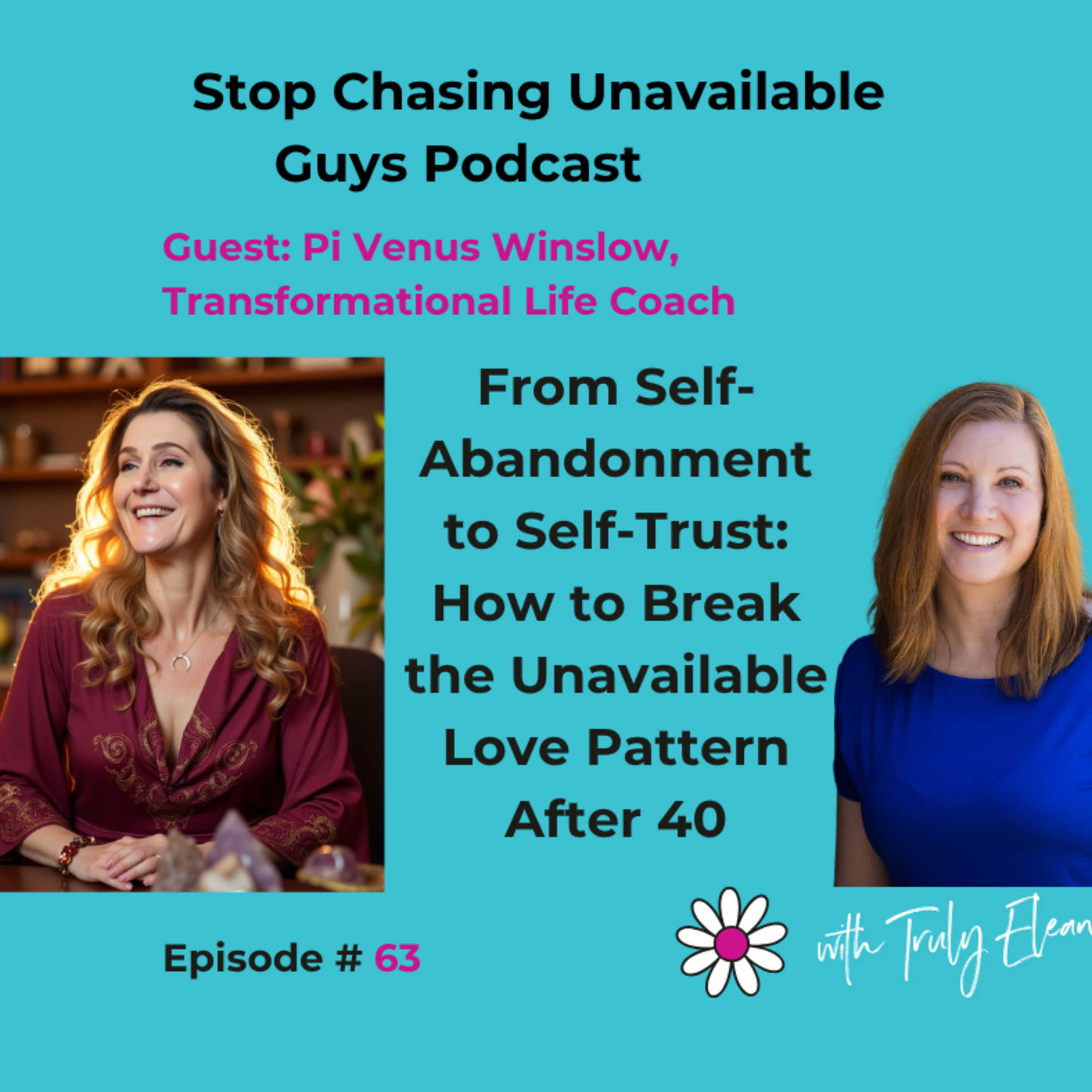 Ep #63 From Self-Abandonment to Self-Trust: How to Break the Unavailable Love Pattern After 40 episode artwork