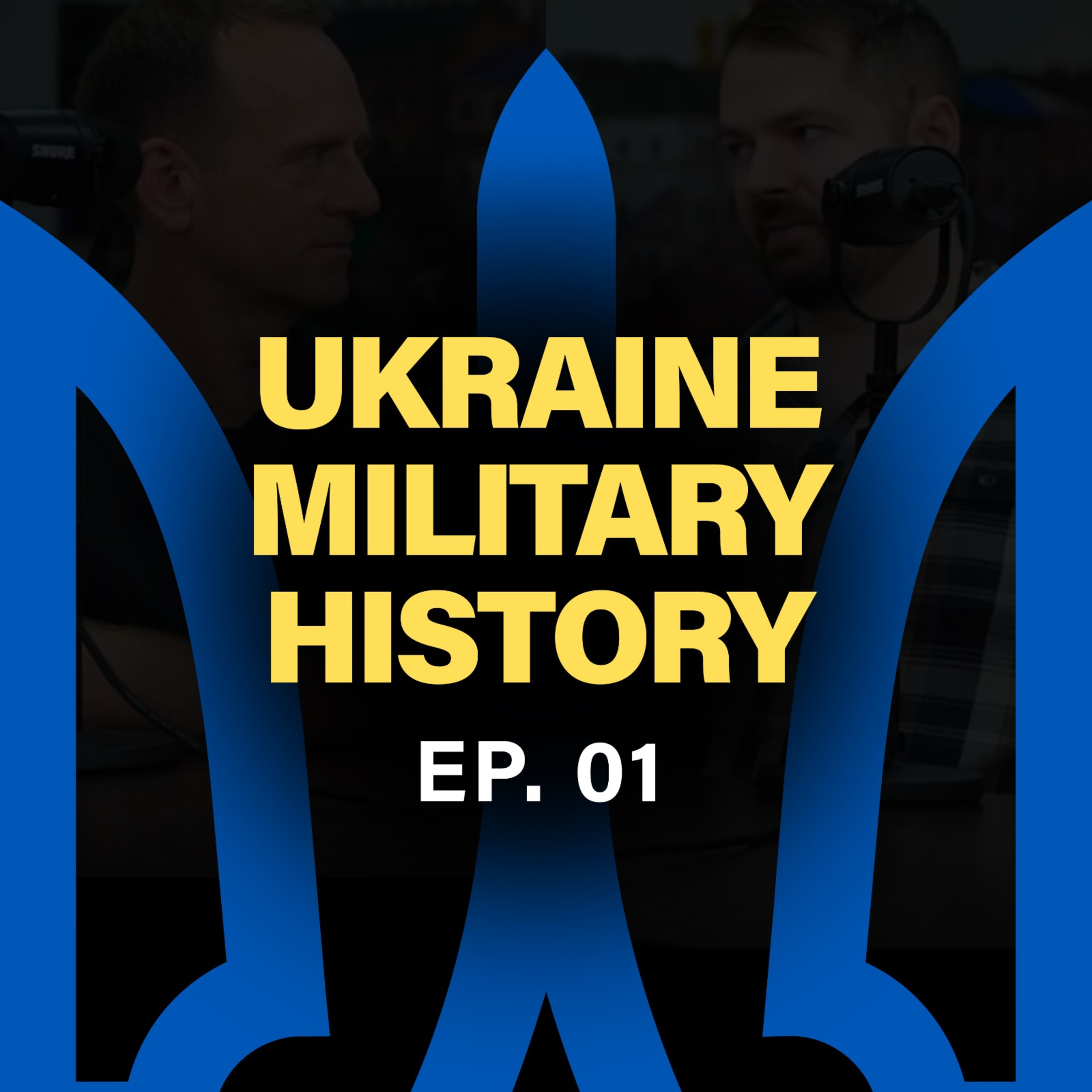 Ep 1 – Welcome to Ukraine Military History — Sam Cook & Rob Lee episode artwork