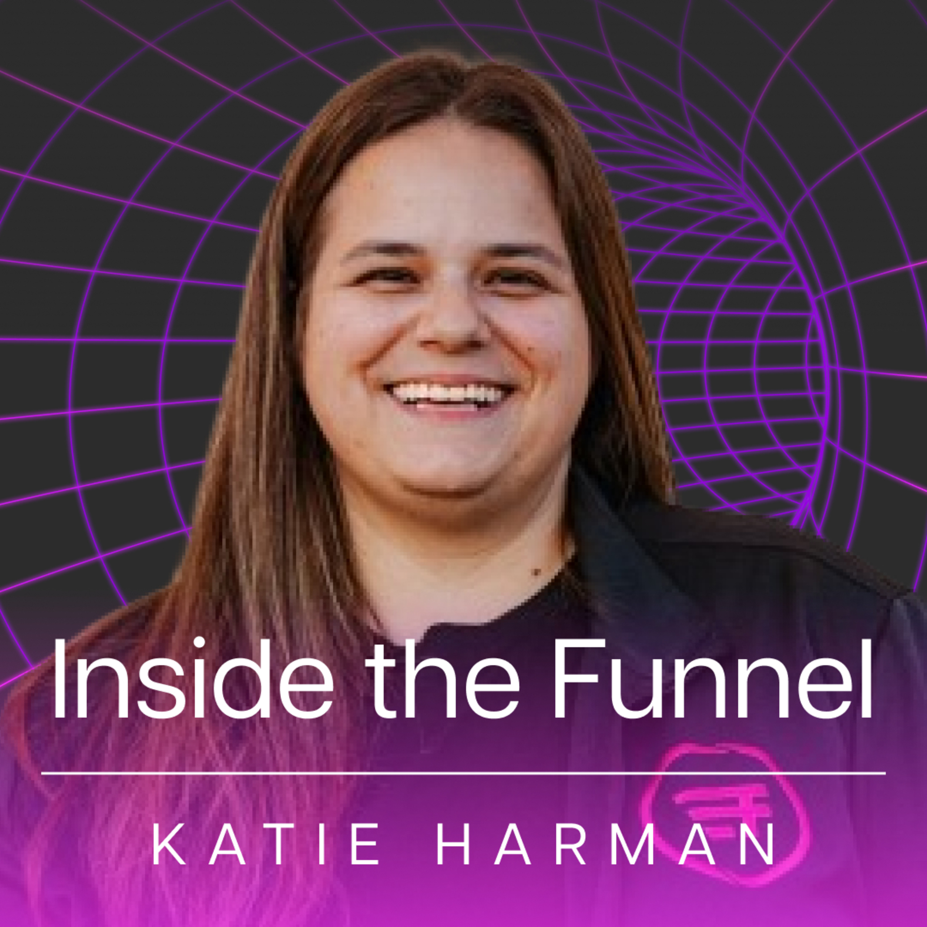 Inside the Funnel — Katie Harman — Centralization, change management, and the human side of AI episode artwork